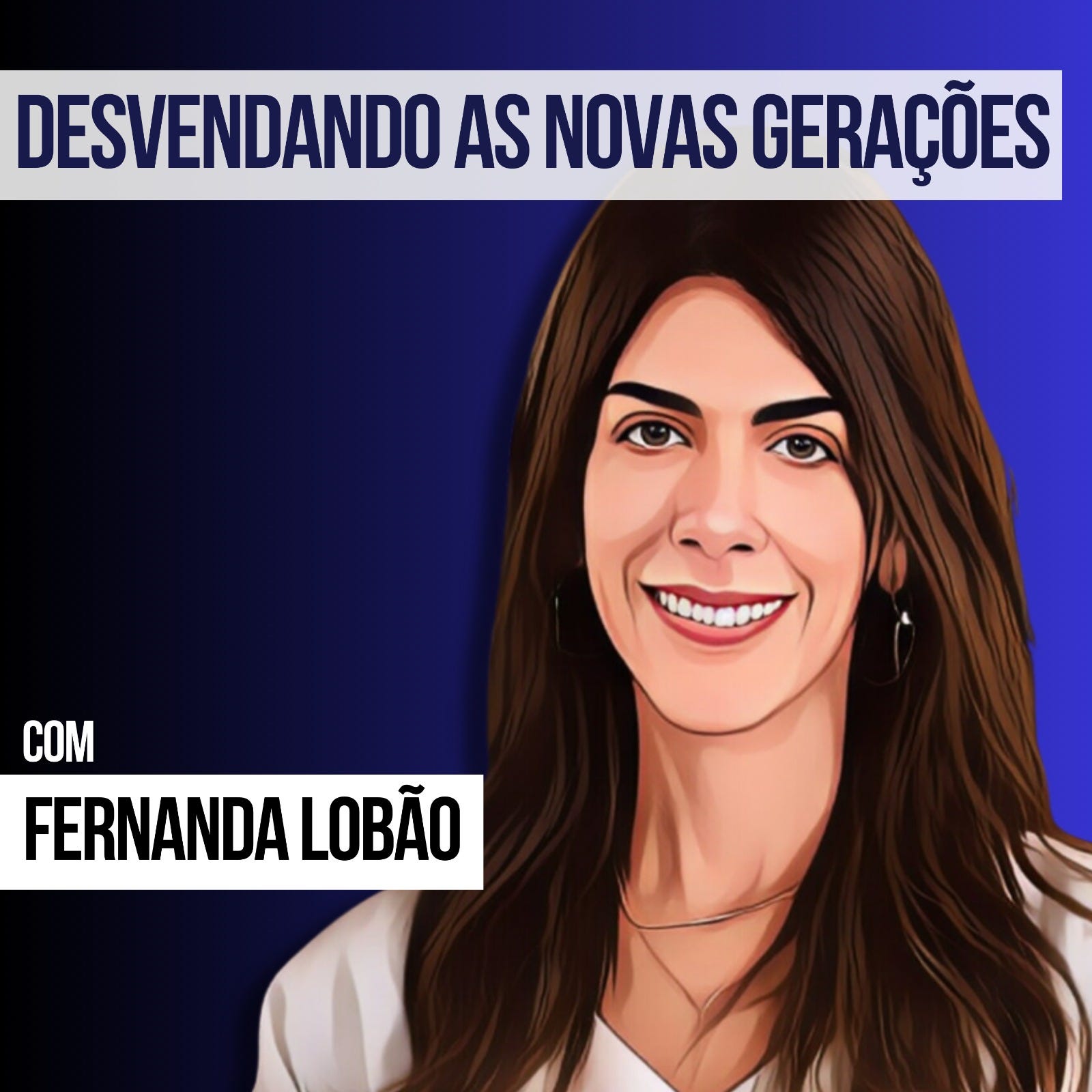Desvendando as novas gerações com Fernanda Lobão