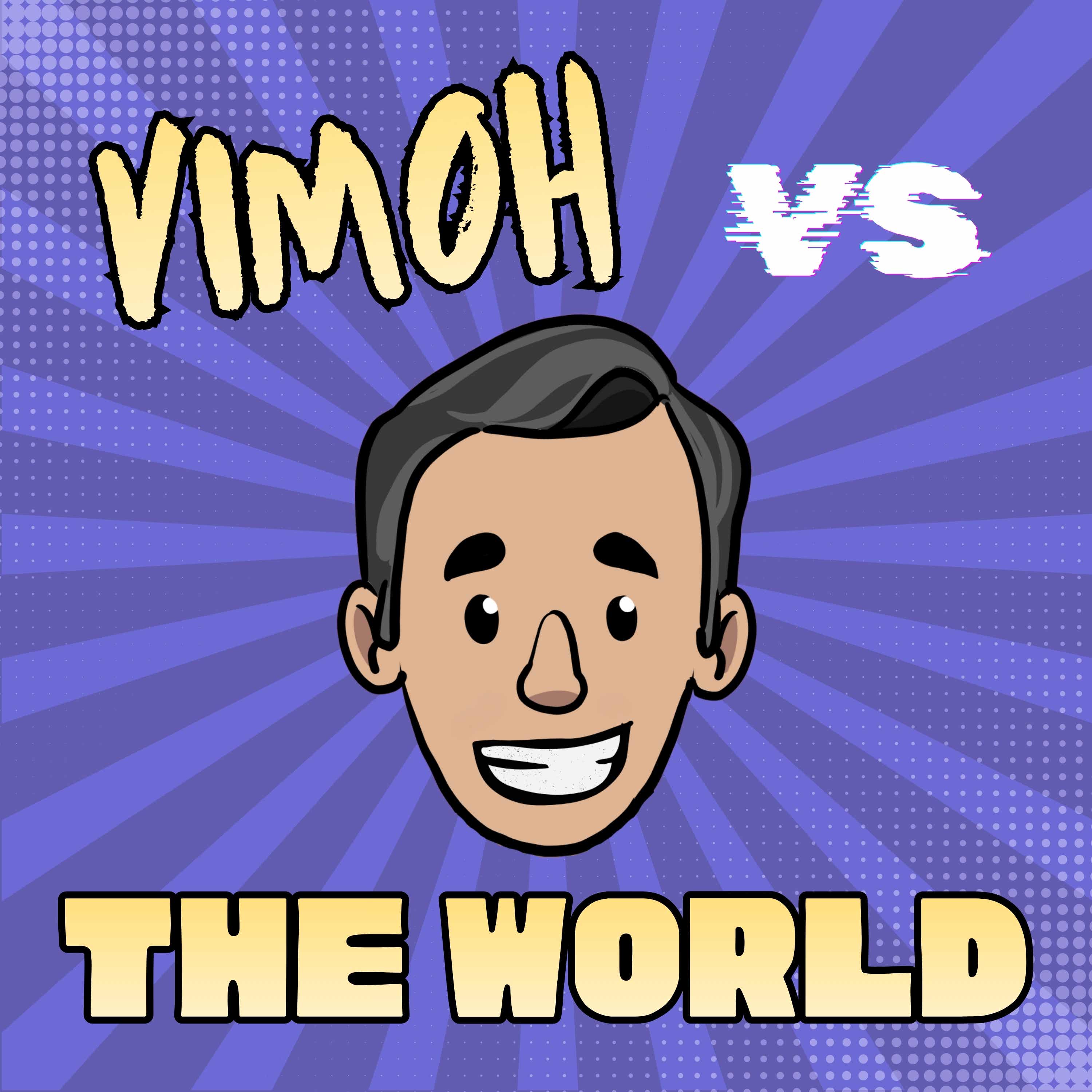 Vimoh vs The World