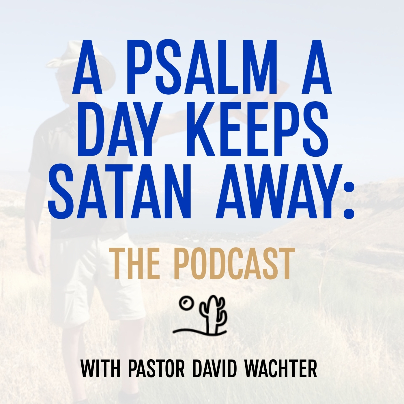 A Psalm a Day Keeps Satan Away:  The Podcast