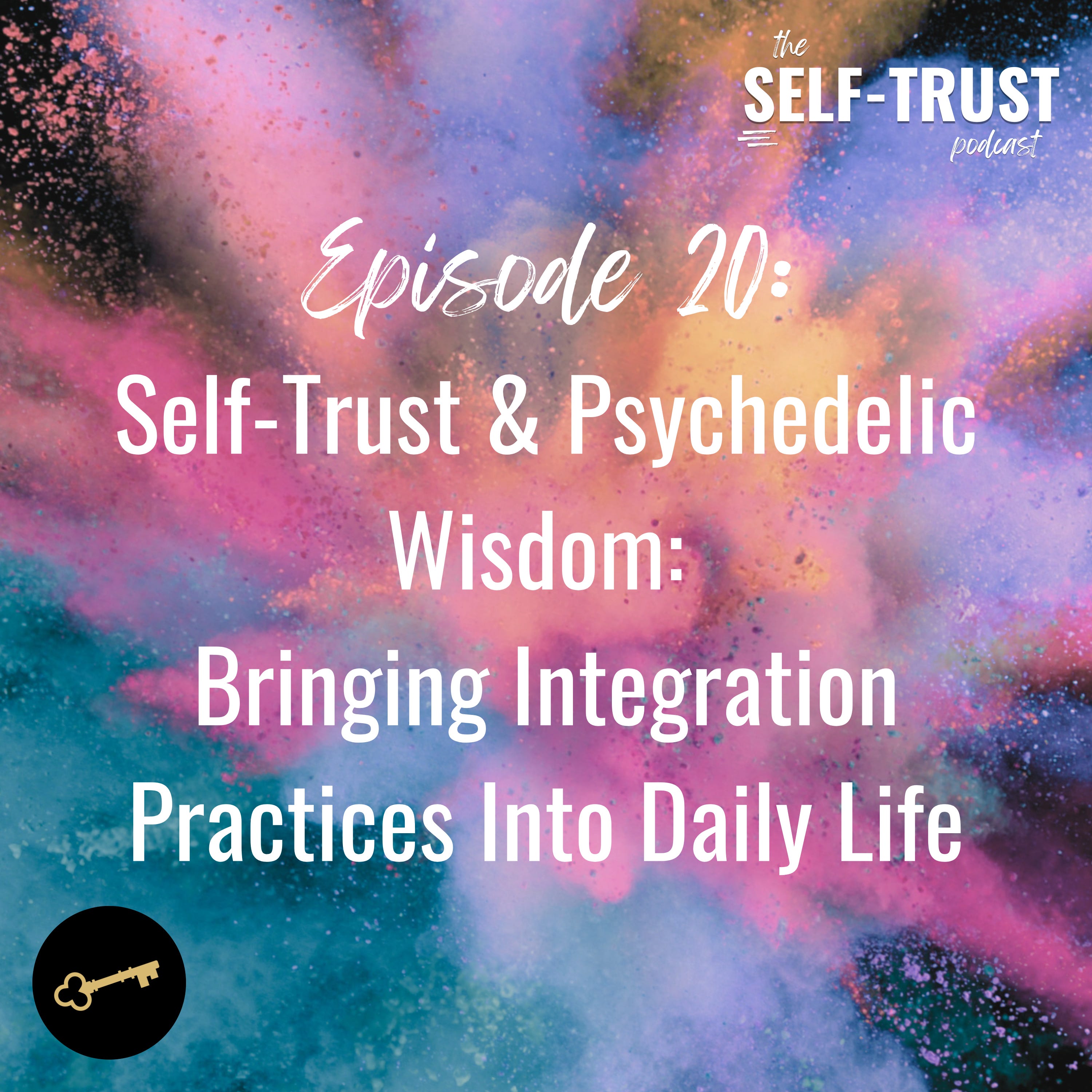 20. Self-Trust & Psychedelic Wisdom | Bringing Integration Practices Into Daily Life episode artwork