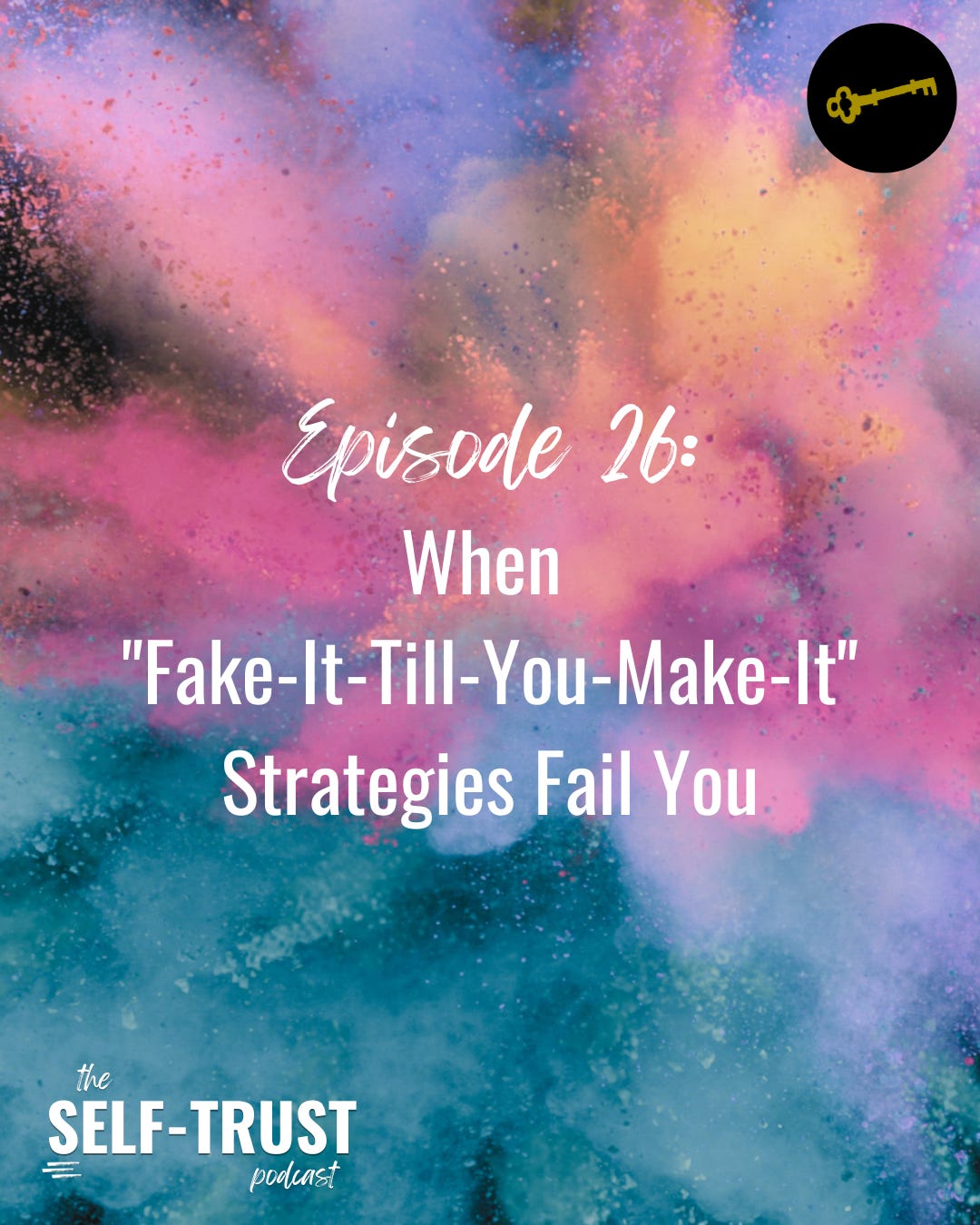 26. When "Fake-It-Till-You-Make-It" Strategies Fail You episode artwork