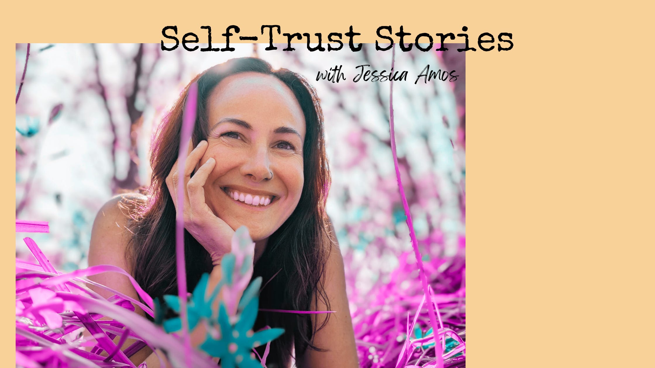 62. [Self-Trust Stories] Jessica Amos & the power of STAYING WITH YOURSELF
