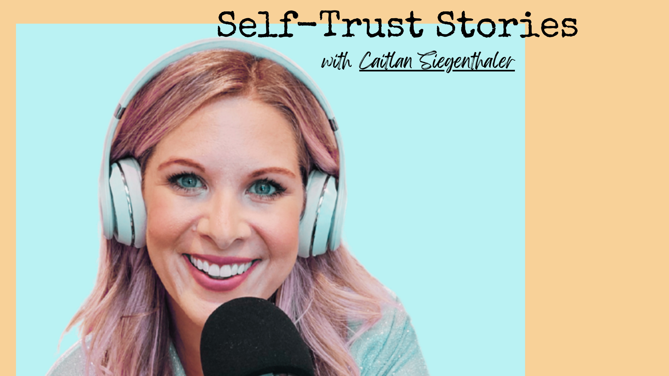 68. [Self-Trust Stories] Caitlan Siegenthaler... Learning to Embrace the Ebb and Flow of Self-Trust episode artwork