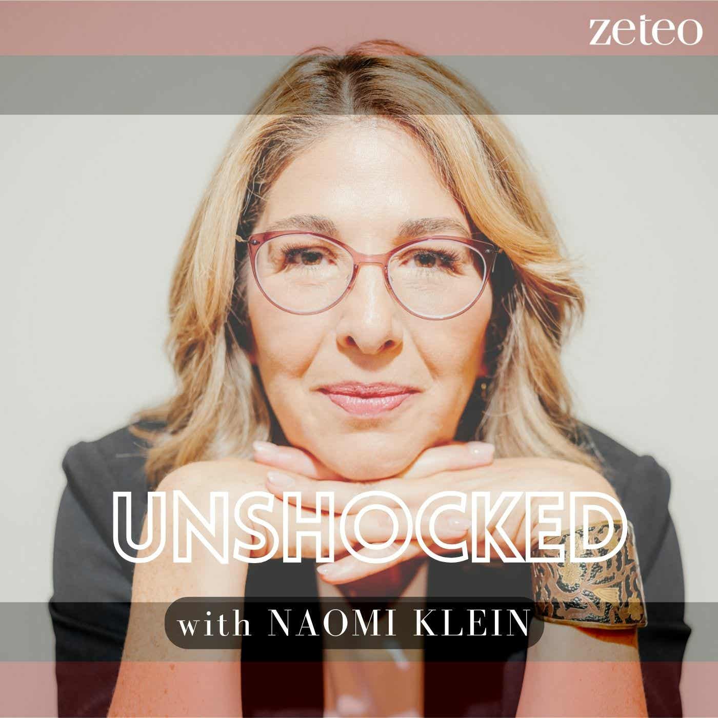 Unshocked with Naomi Klein