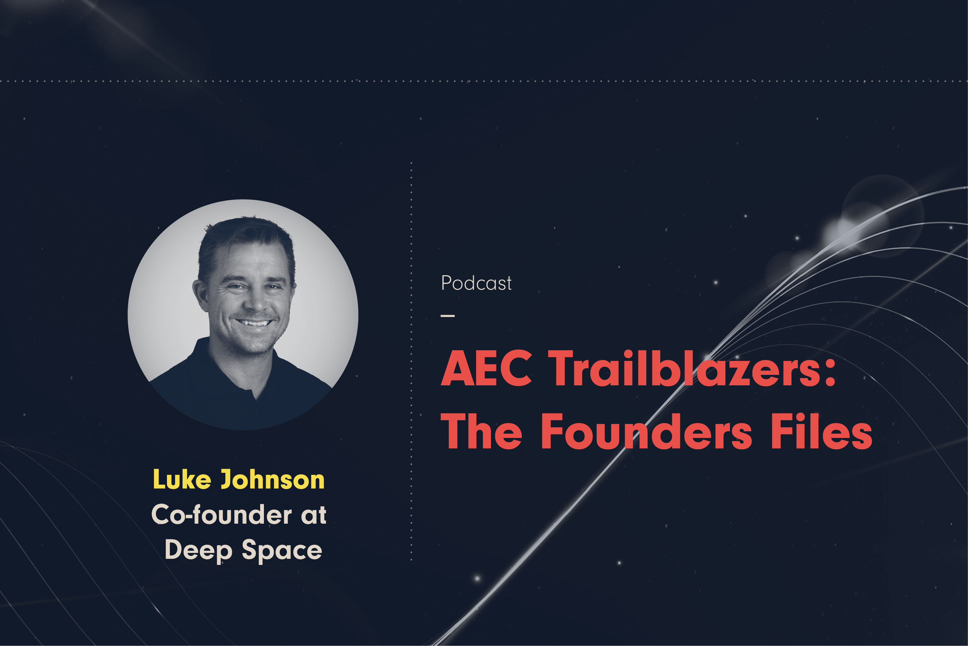 From Dynamo Scripts to Scalable Platforms: Luke Johnson’s Vision for Connected Construction episode artwork
