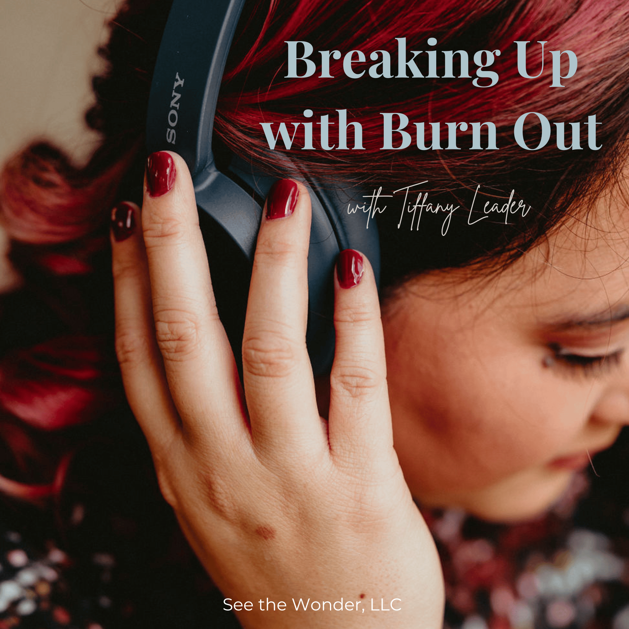 Breaking Up with Burn Out