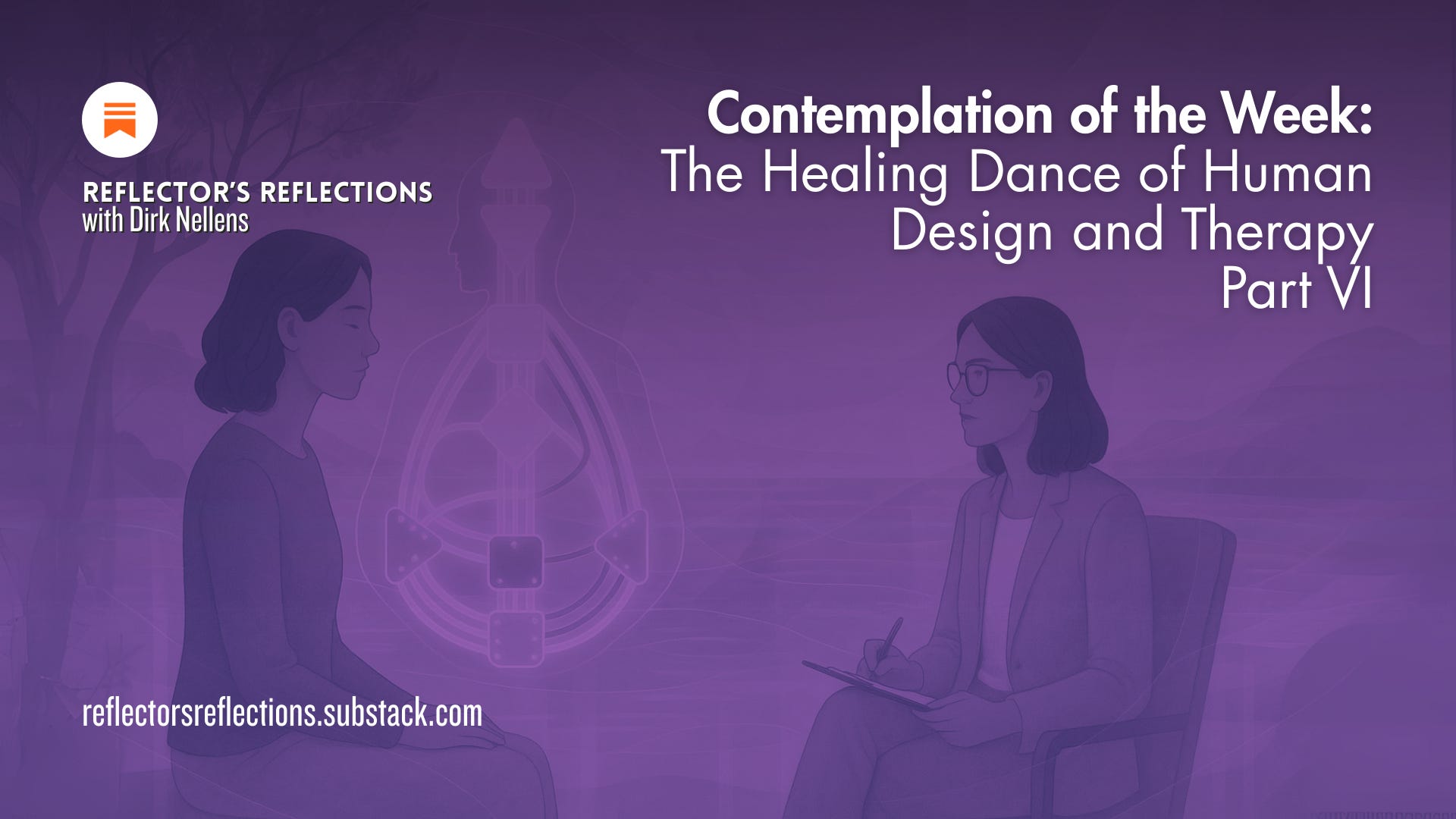 The Healing Dance of Human Design and Therapy: Part VI