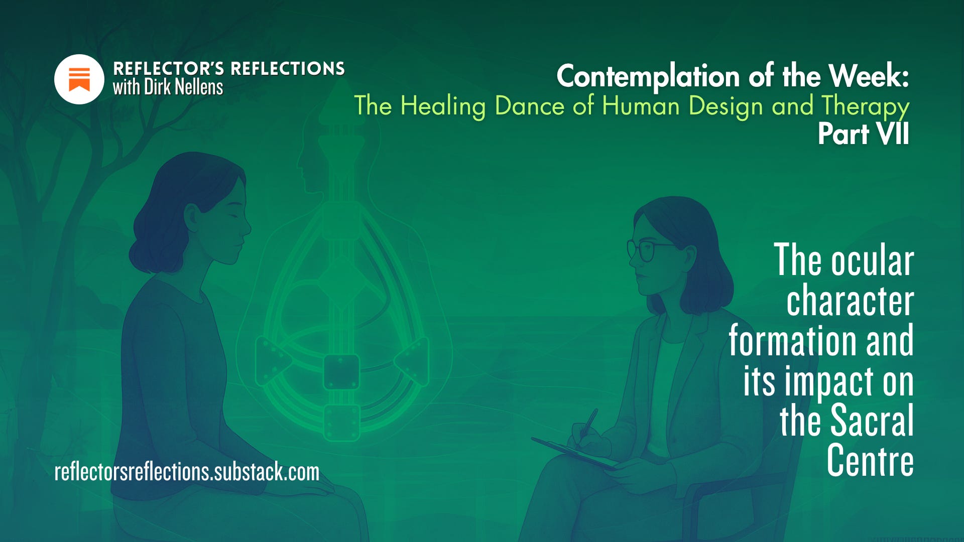 Human Design and Therapy: Part VII - the ocular character formation and its impact on the Sacral Centre
