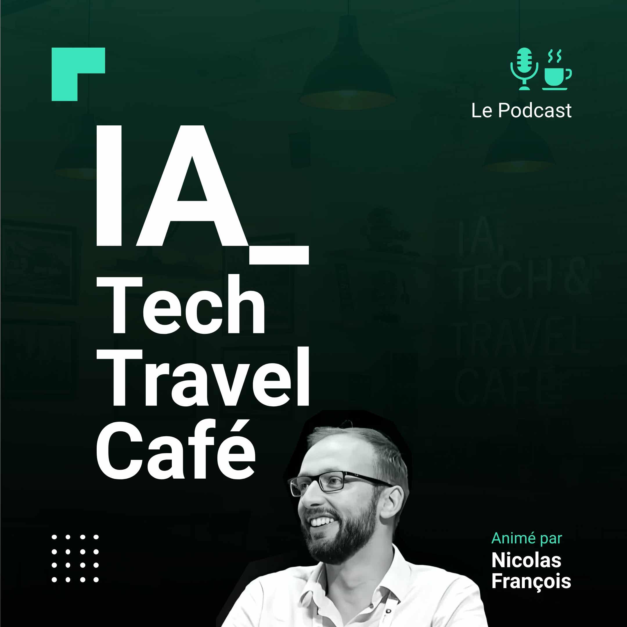 IA, Tech & Travel Café | Le Podcast