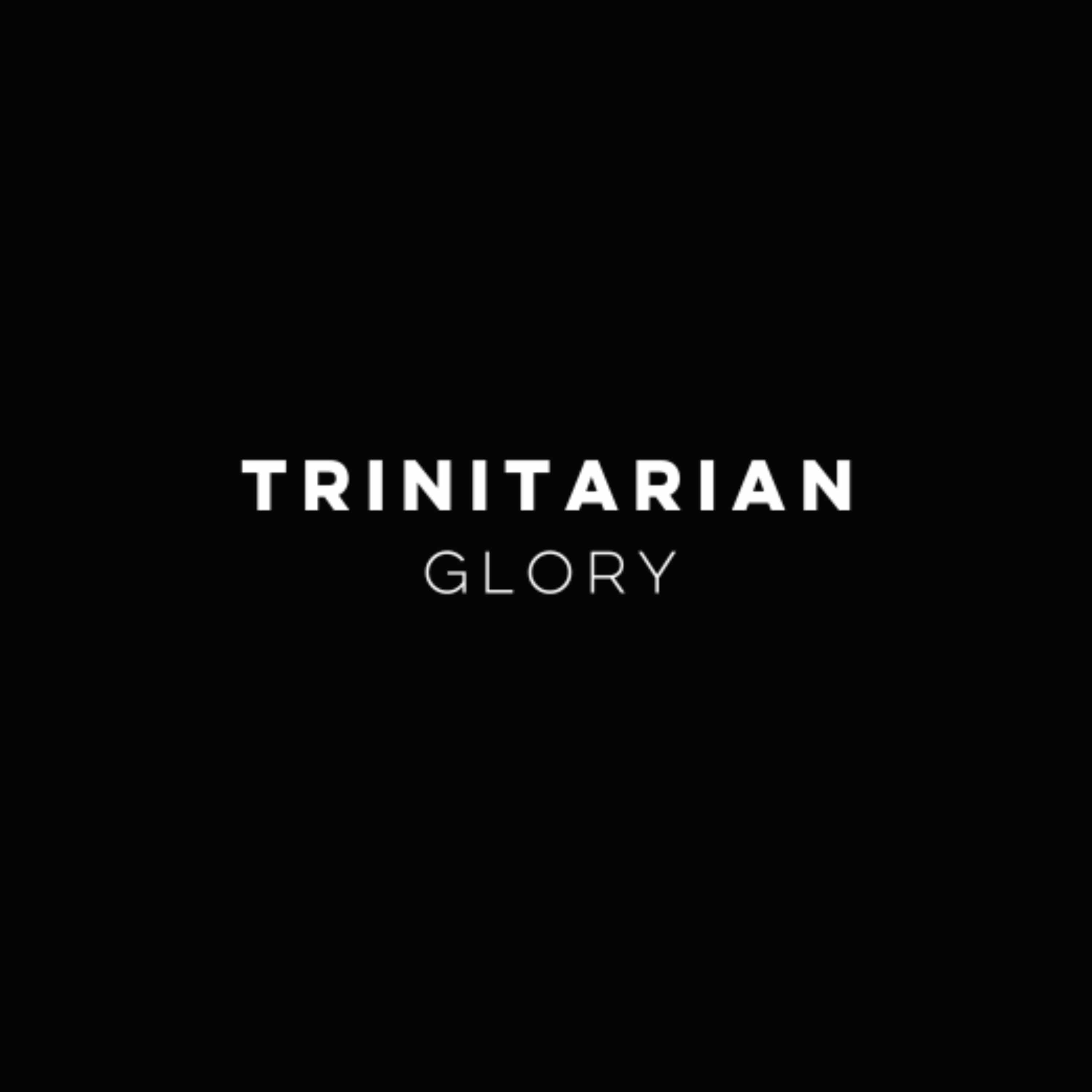 Trinitarian Glory