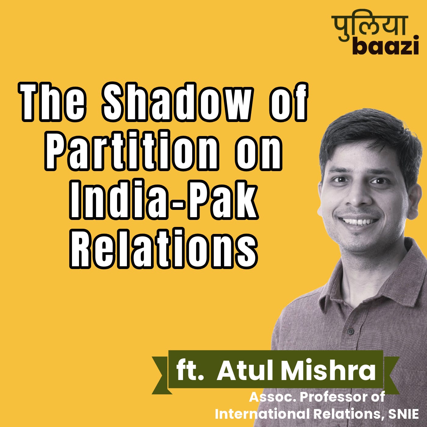 बँटवारे की परछाई भारत-पाक संबंधों पर। The Shadow of Partition on India-Pak Relations