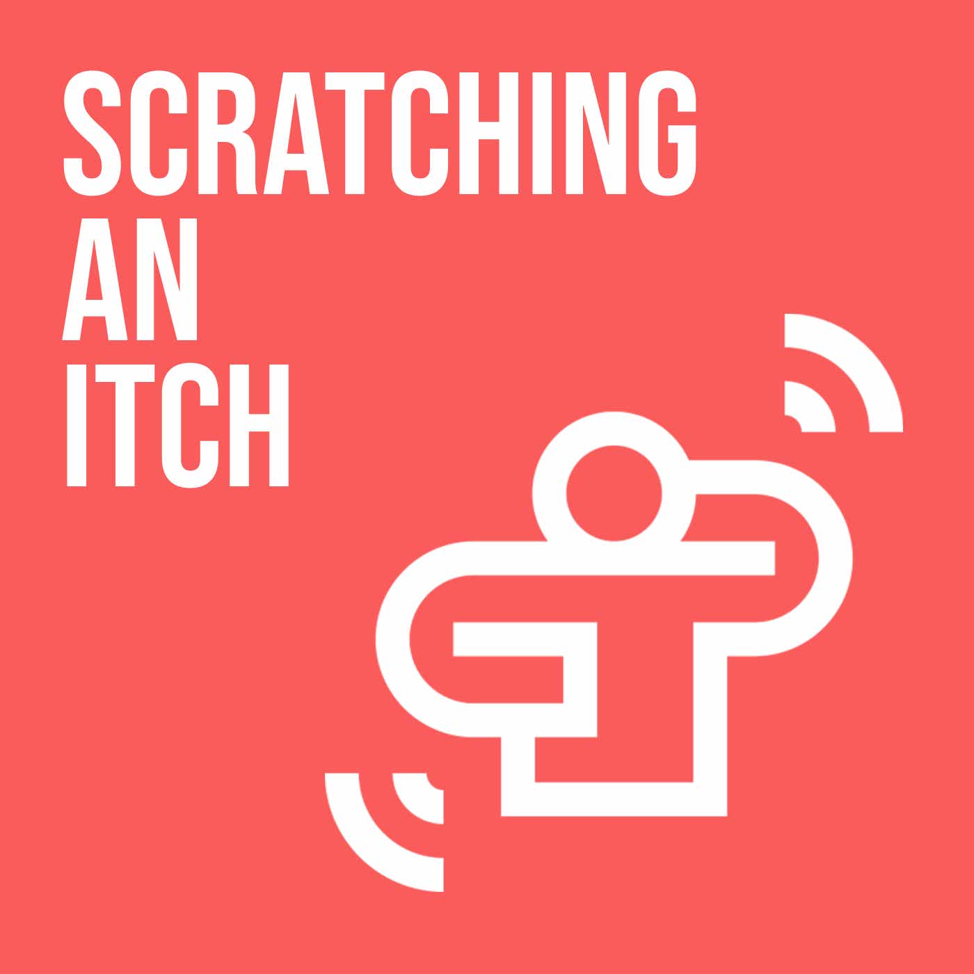 Scratching an Itch