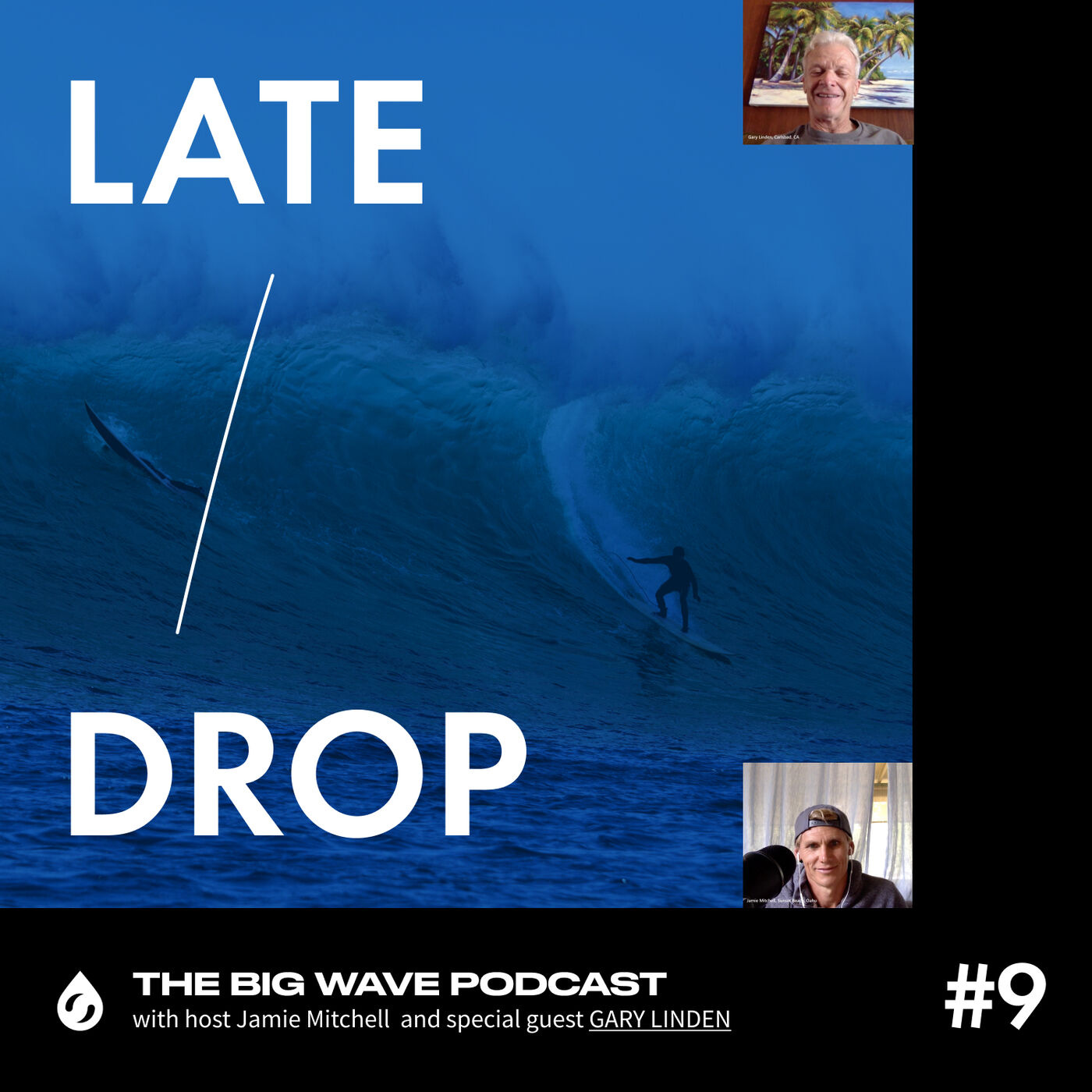 Late Drop - The Big Wave Podcast #9: Jamie Mitchell Hosts Gary Linden
