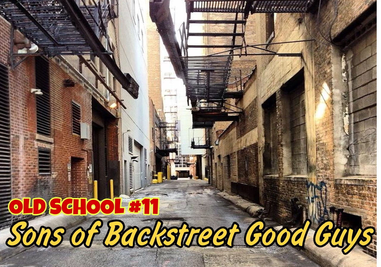 OLD SCHOOL #11 Sons of Backstreet Good Guys
