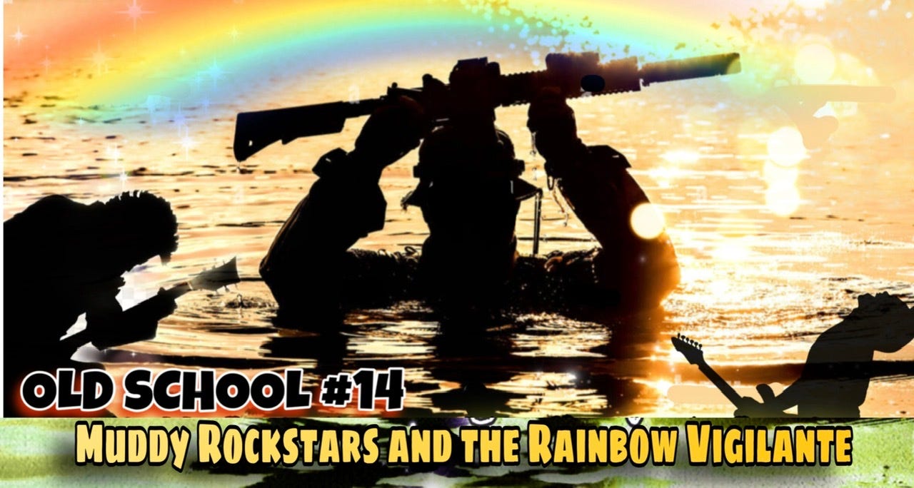 OLD SCHOOL #14 Muddy Rock Stars and the Rainbow Vigilante