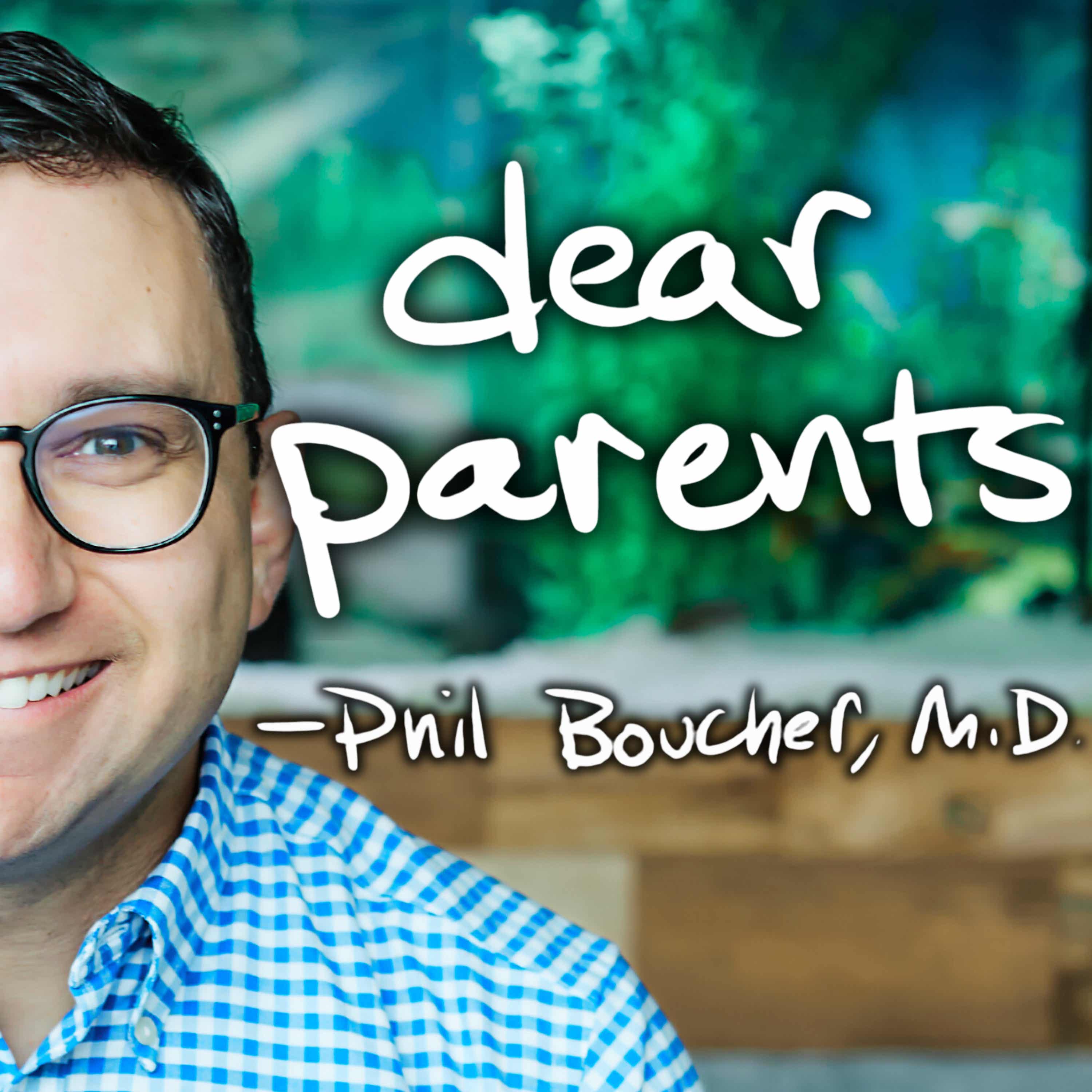 Dear Parents with Phil Boucher, M.D. cover art