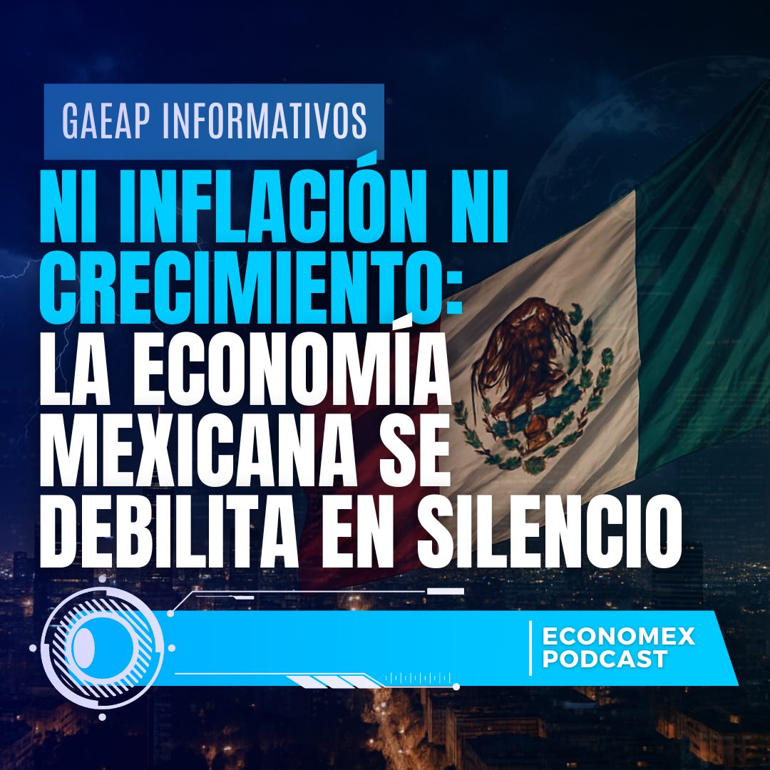 🚨 Ni inflación ni crecimiento: la economía mexicana se debilita en silencio