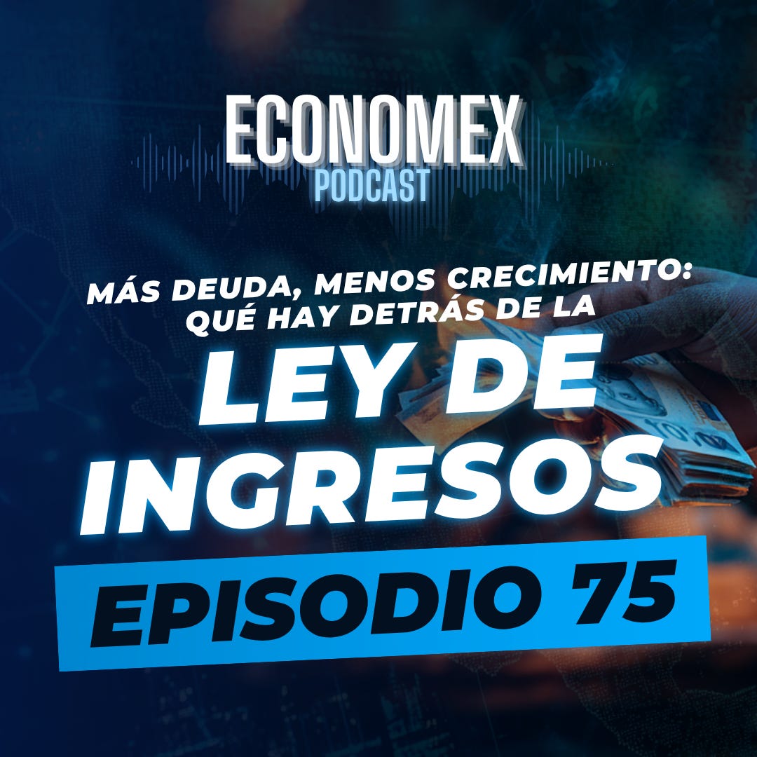 Episodio 75 | 📉 Más deuda, menos crecimiento: qué hay detrás de la Ley de Ingresos 2026