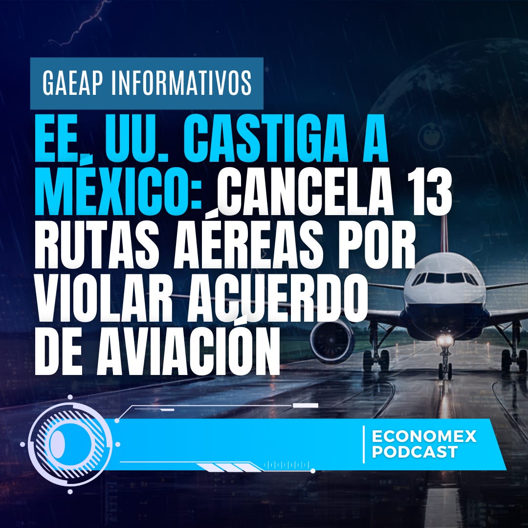 EE. UU. castiga a México: cancela 13 rutas aéreas por violar acuerdo de aviación