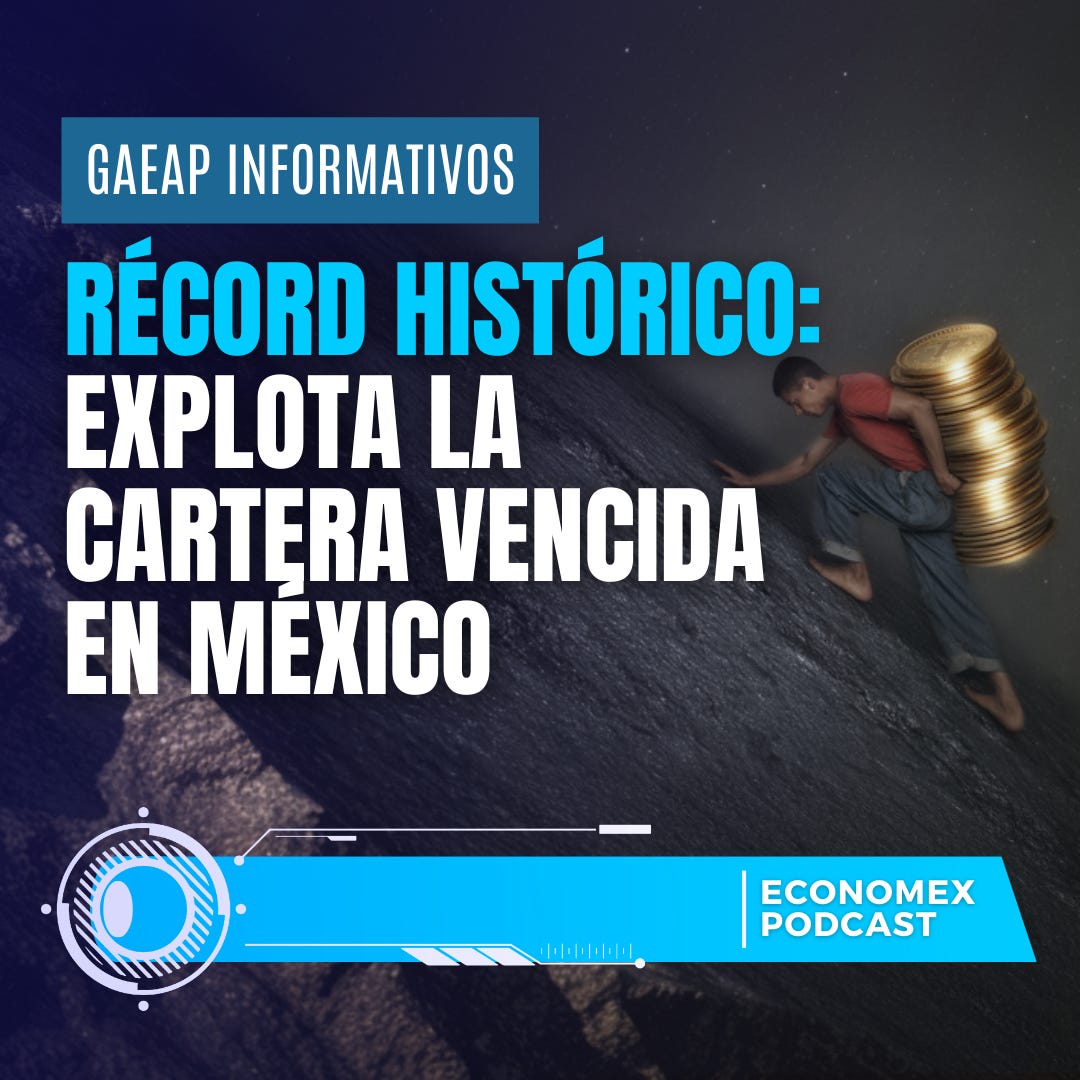 💥 Récord histórico: explota la cartera vencida en México 💥 Récord histórico: explota la cartera vencida en México