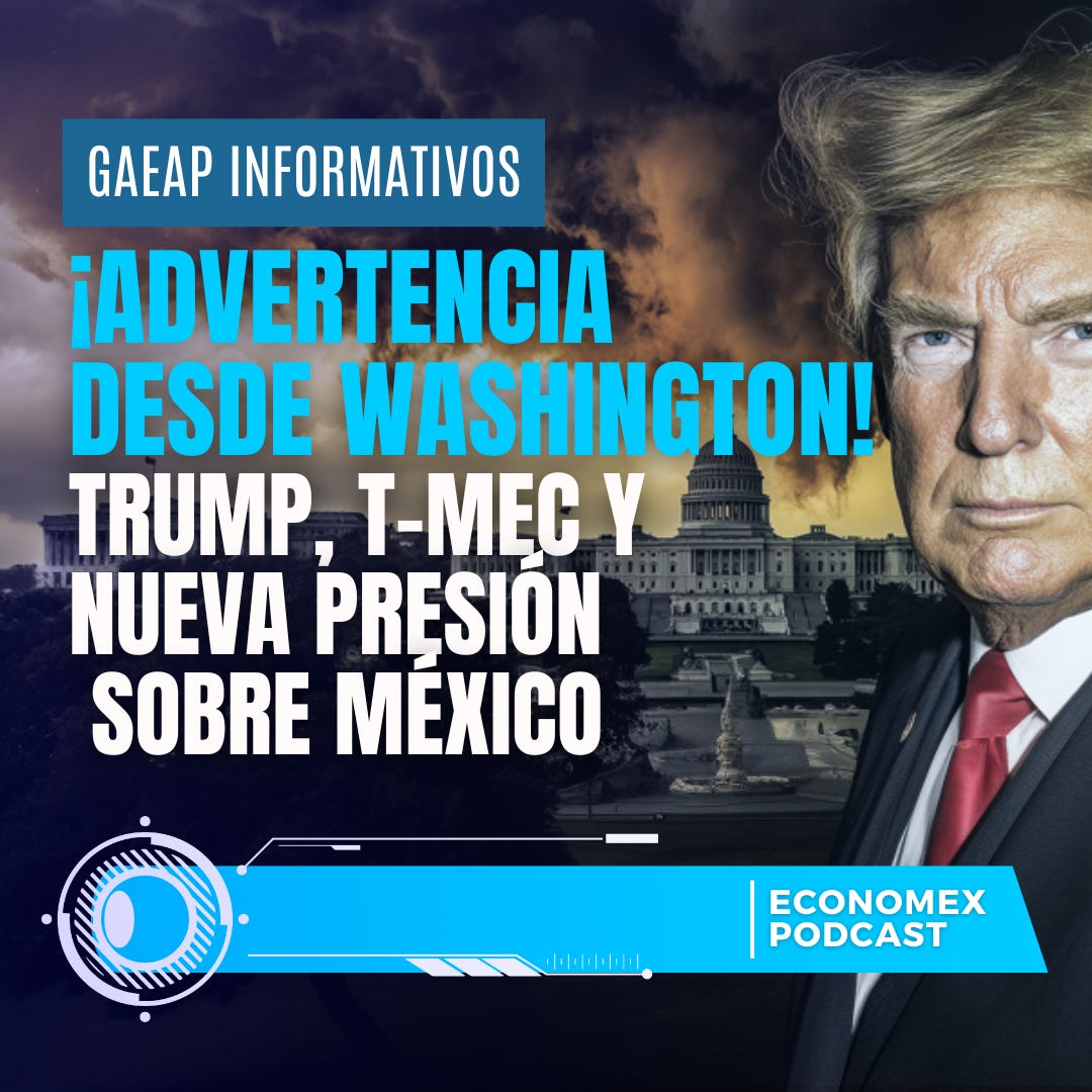 ¡Advertencia ⚠️ desde Washington 🏛️! Trump 🇺🇸, T-MEC 📄 y nueva presión sobre México 🇲🇽📉