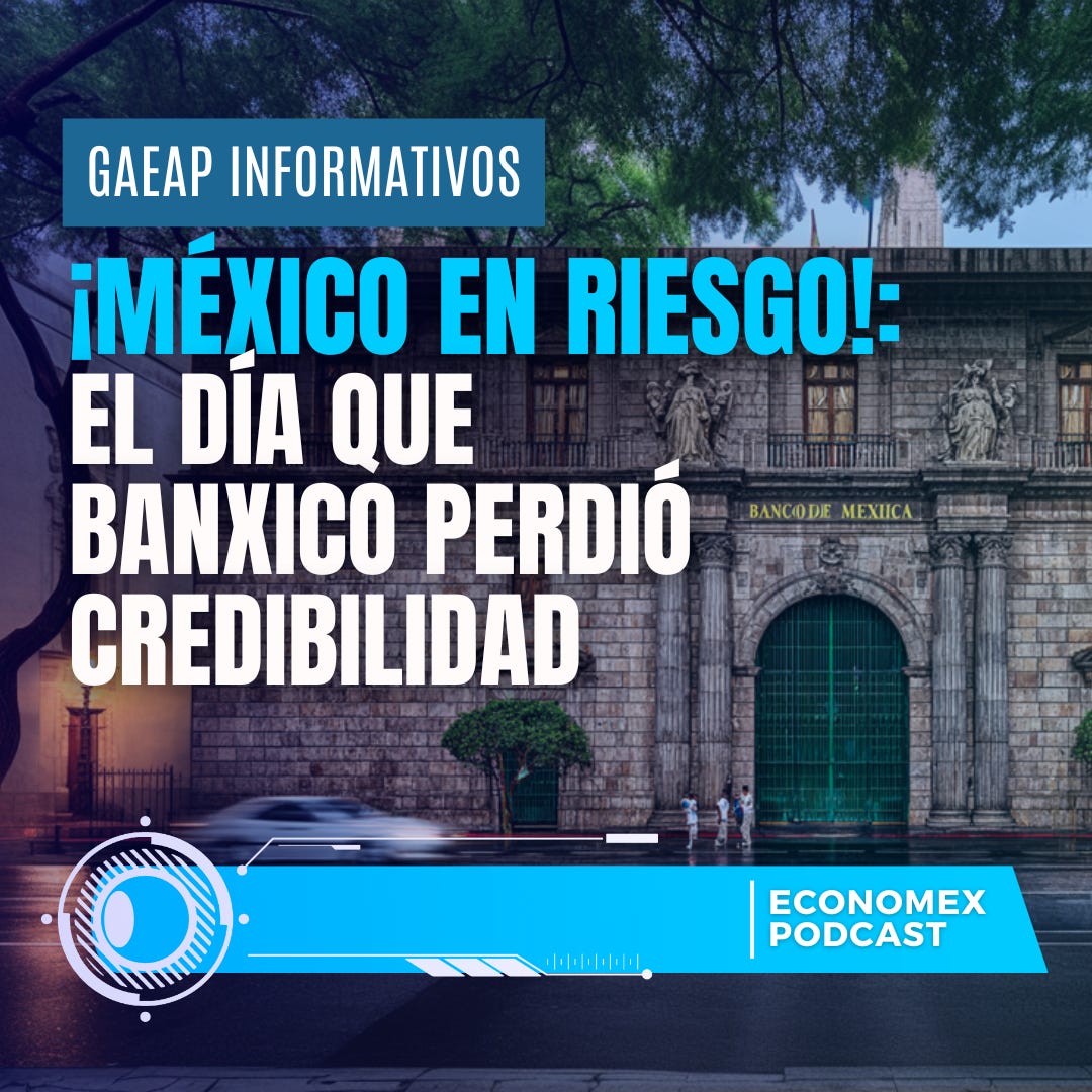 🚨 México en riesgo: el día que Banxico perdió credibilidad