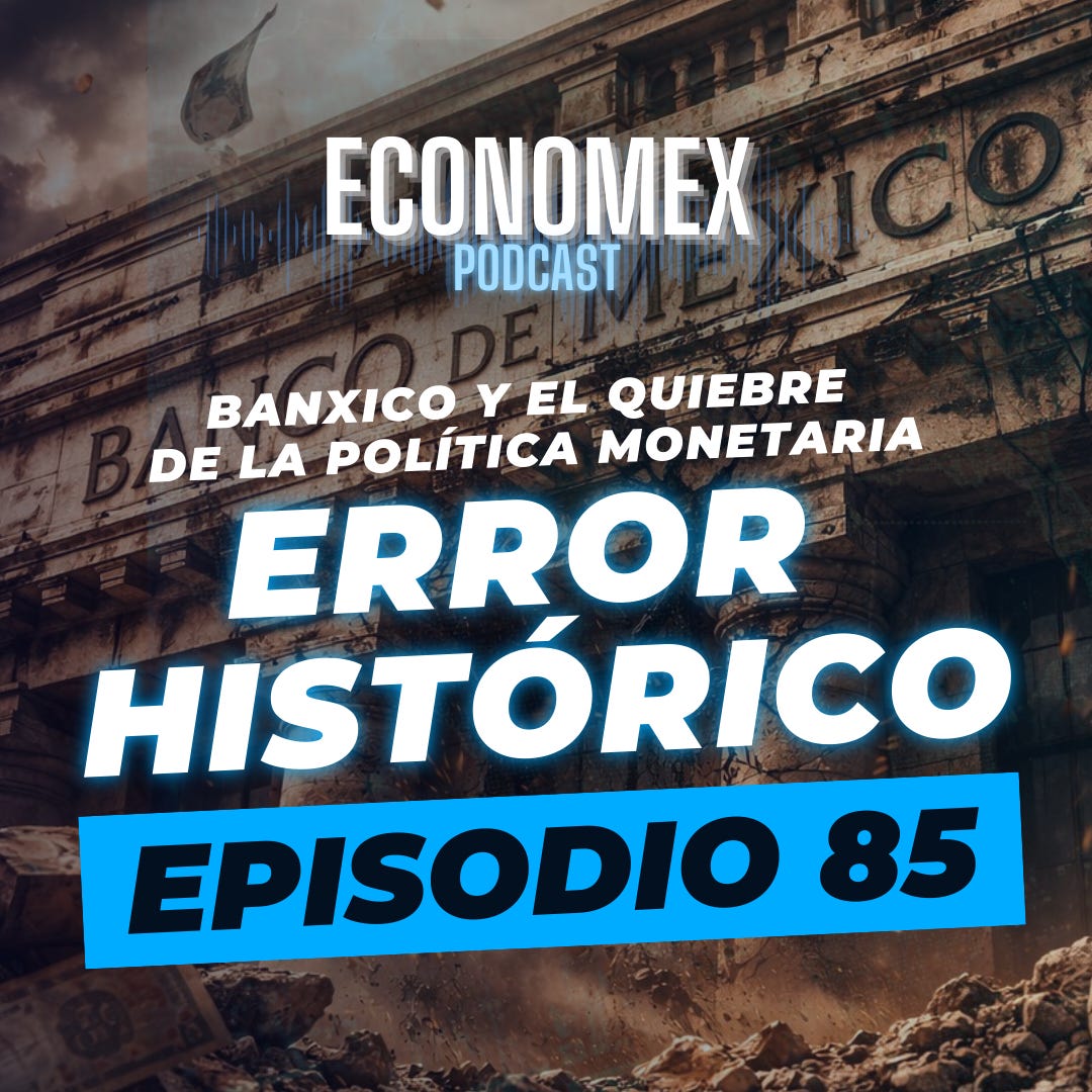 Episodio 85 | Error histórico 📉: ¿Por qué Banxico puso en juego su autonomía y la inflación? 💸