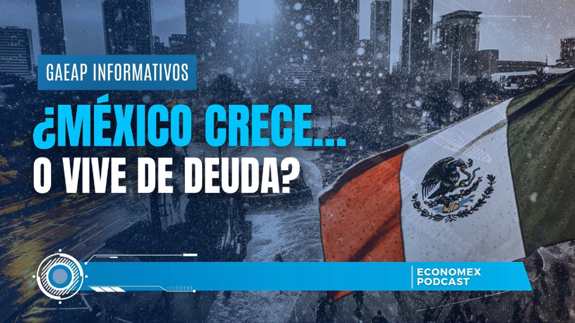 ¿México crece…o vive de deuda? 💳