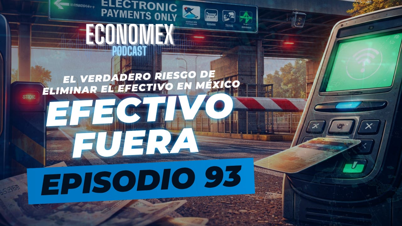 Episodio 93 | 💸Efectivo Fuera🚫: El verdadero riesgo de eliminar el efectivo en México ⚠️