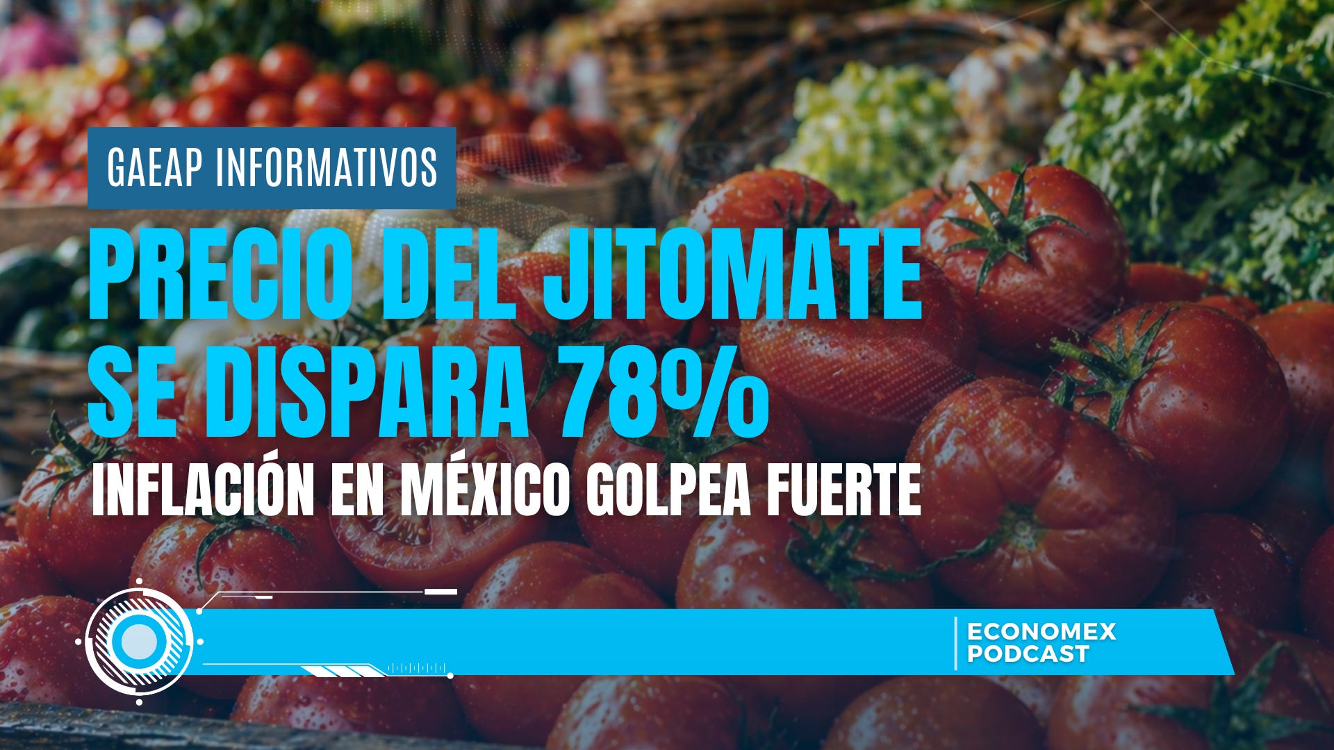 🚨📉 Inflación en México golpea fuerte: 🍅 Precio del jitomate sube 78%