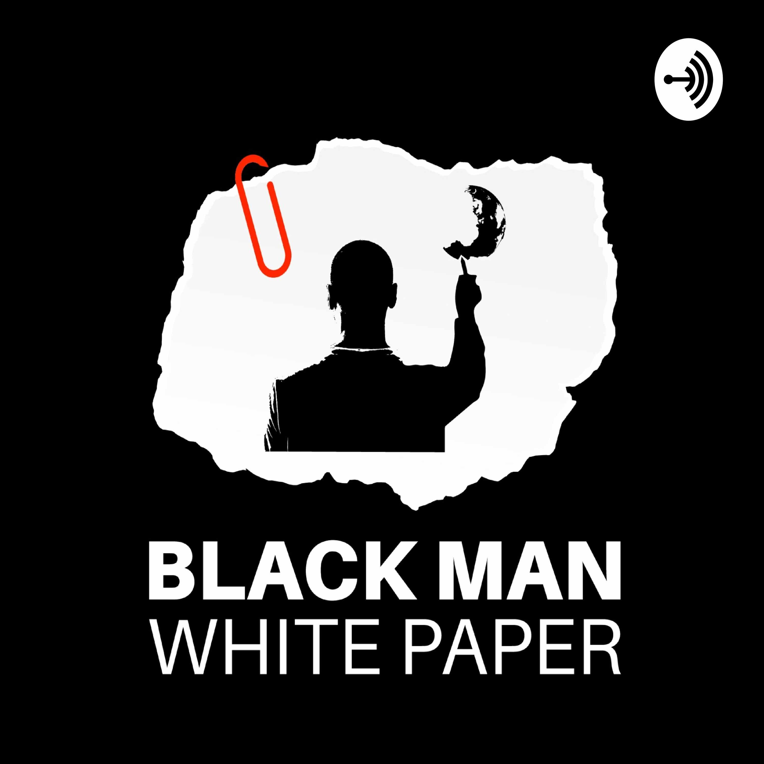 BLACK MAN WHITE PAPER podcast artwork