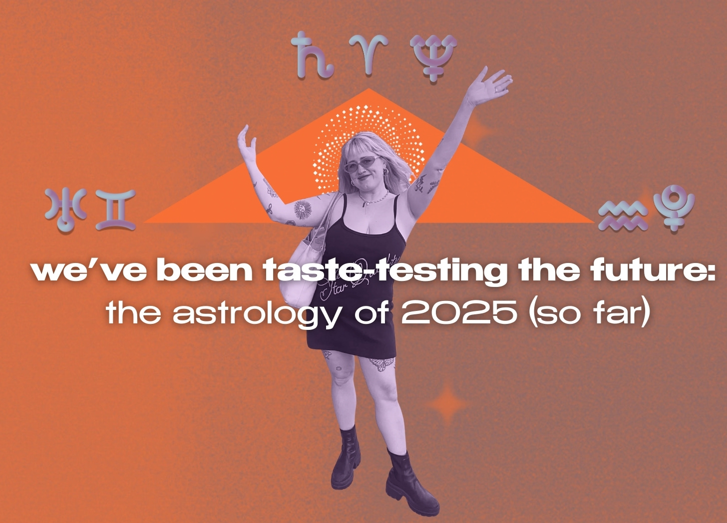 we've been taste-testing the future: the astrology of 2025 so far episode artwork