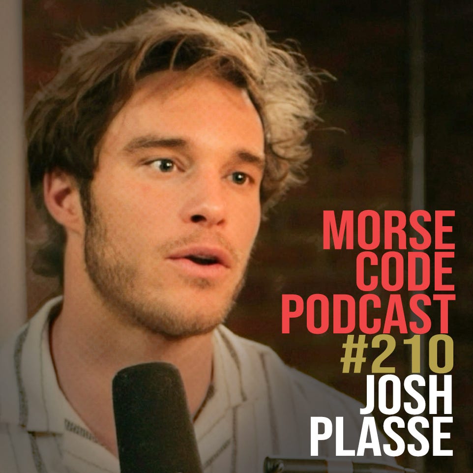 Josh Plasse: Son of a Navy Seal Injects Discipline Into the Hollywood Game — with Fantastic Results | Morse Code Podcast #210 Josh Plasse: Son of a Navy Seal Injects Discipline Into the Hollywood Game — with Fantastic Results | Morse Code Podcast #210