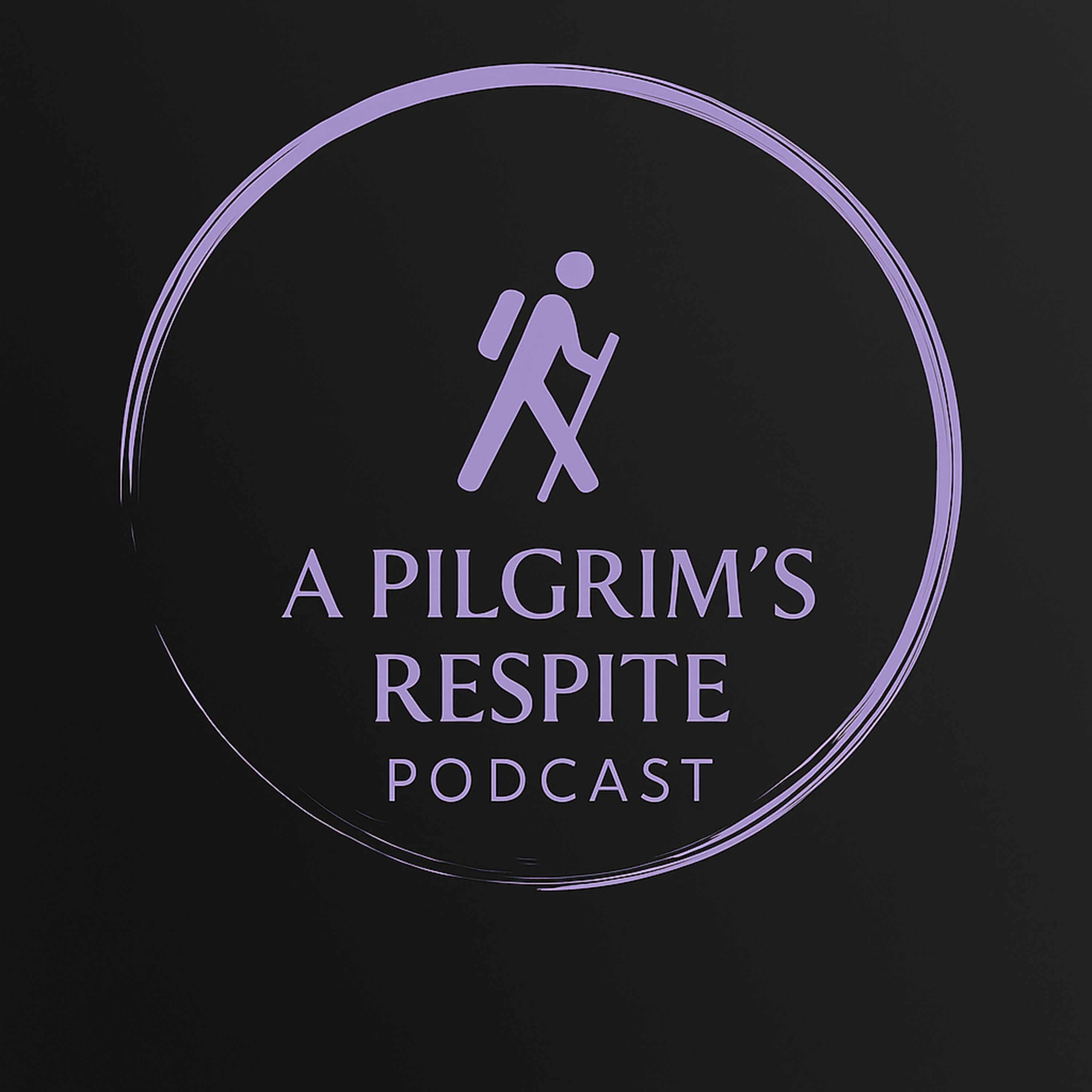 A Pilgrim's Respite Podcast podcast artwork