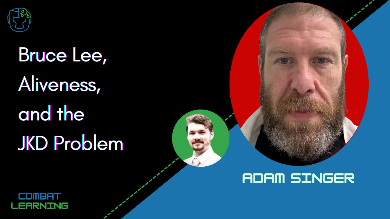 Bruce Lee, Aliveness, and the JKD Problem w/ Adam Singer