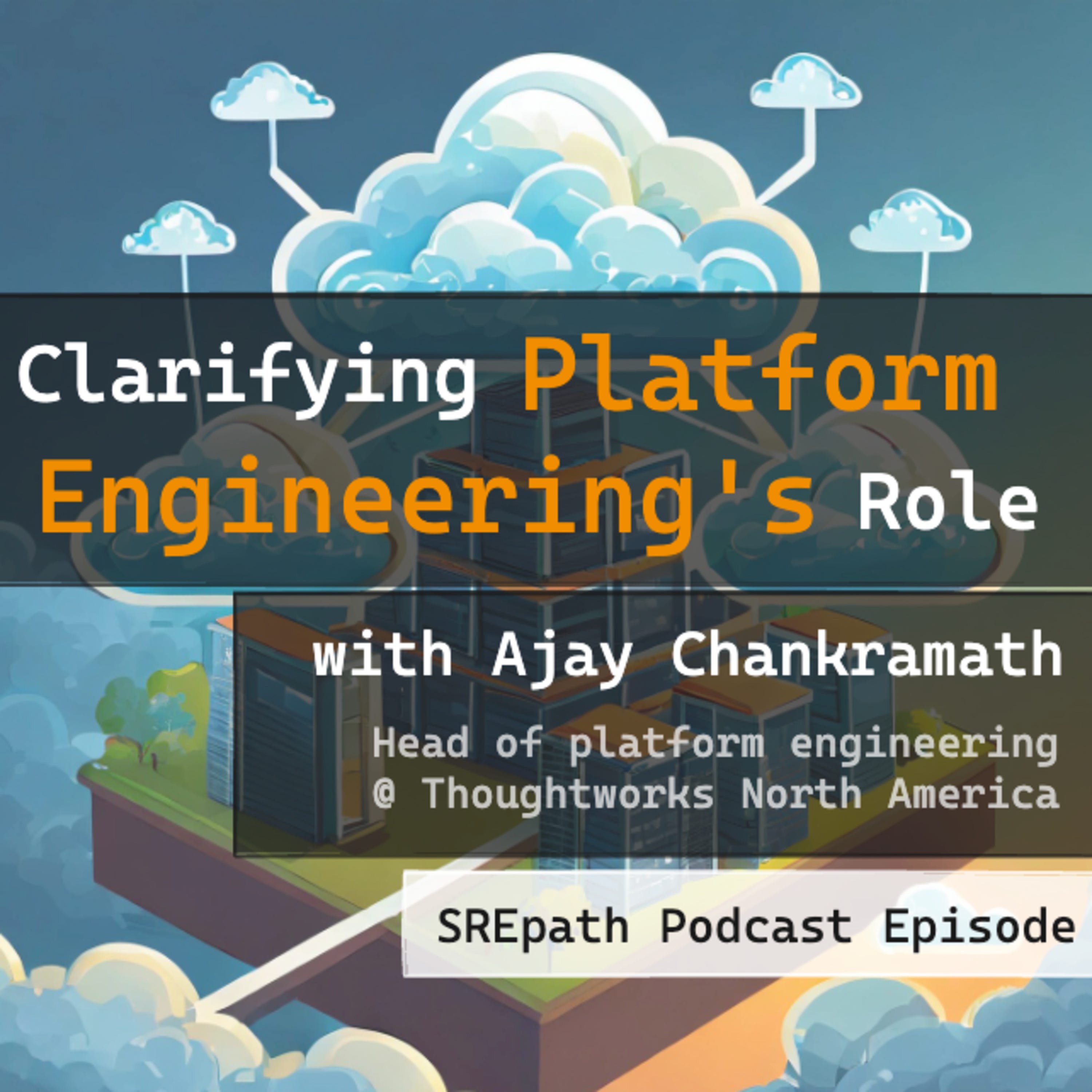 #32 Clarifying Platform Engineering's Role (with Ajay Chankramath) BONUS EP