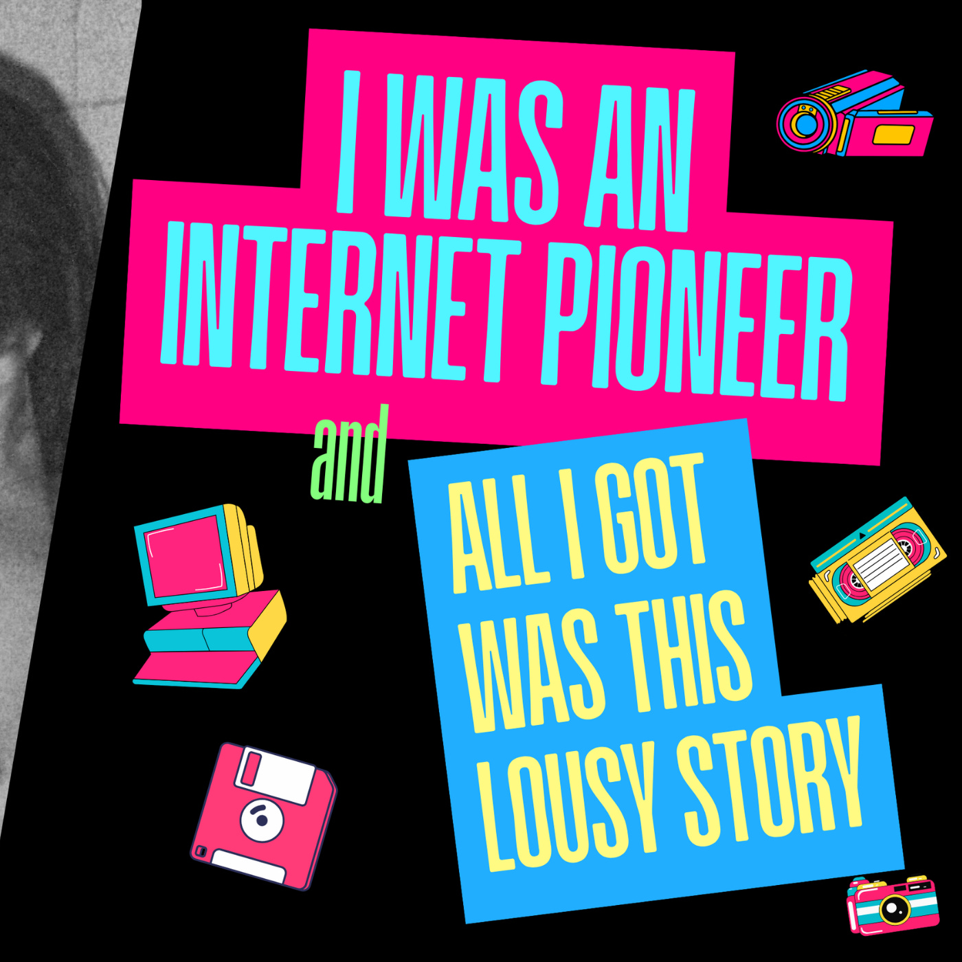 I Was An Internet Pioneer(And All I Got Was This Lousy Story)