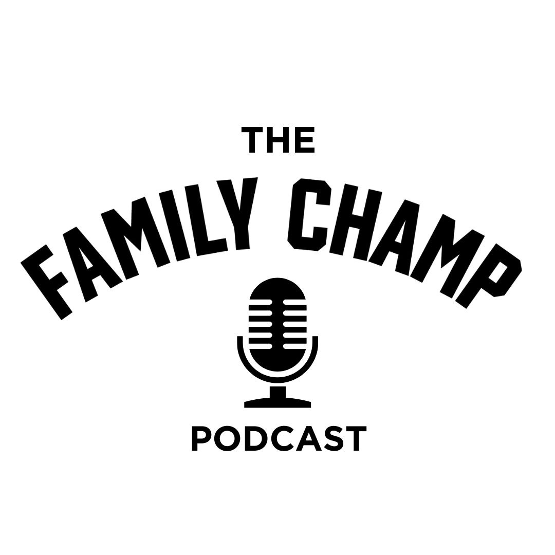 The Family Champs Podcast