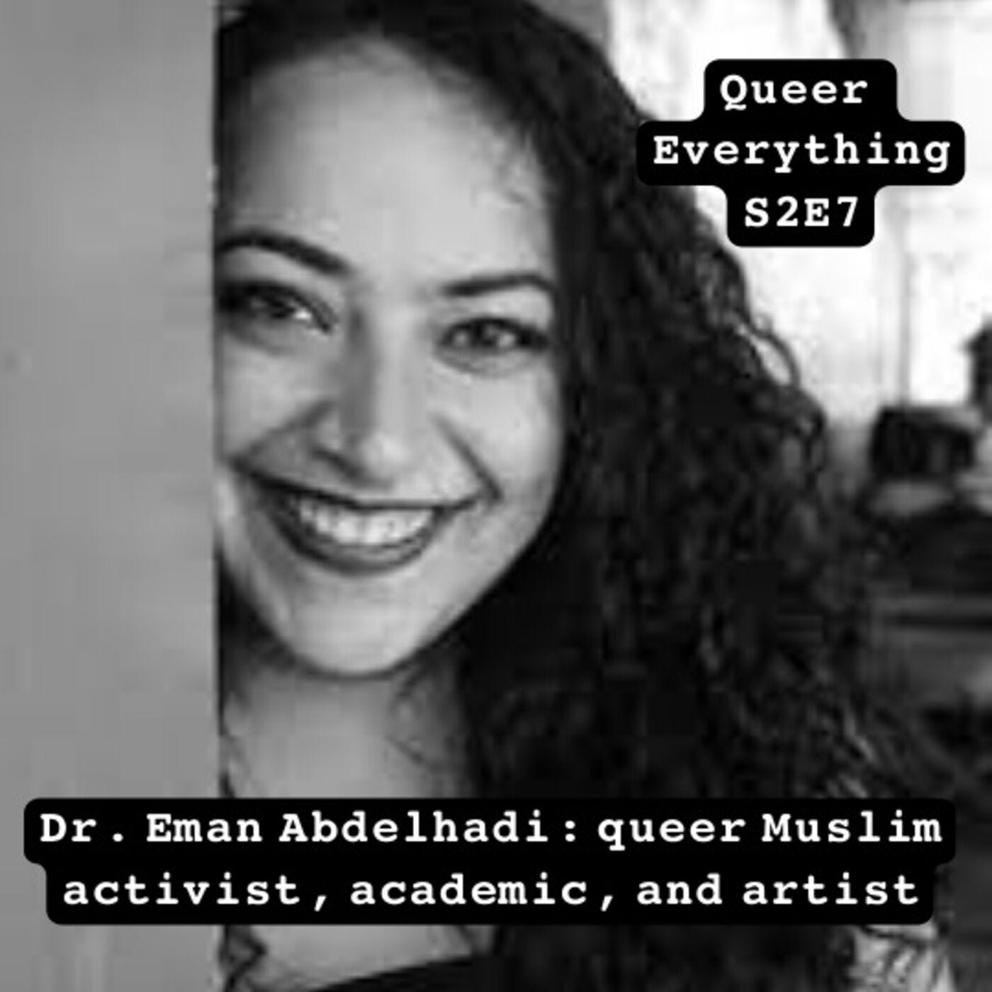 Dr. Eman Abdelhadi: queer Muslim activist, academic, and artist
