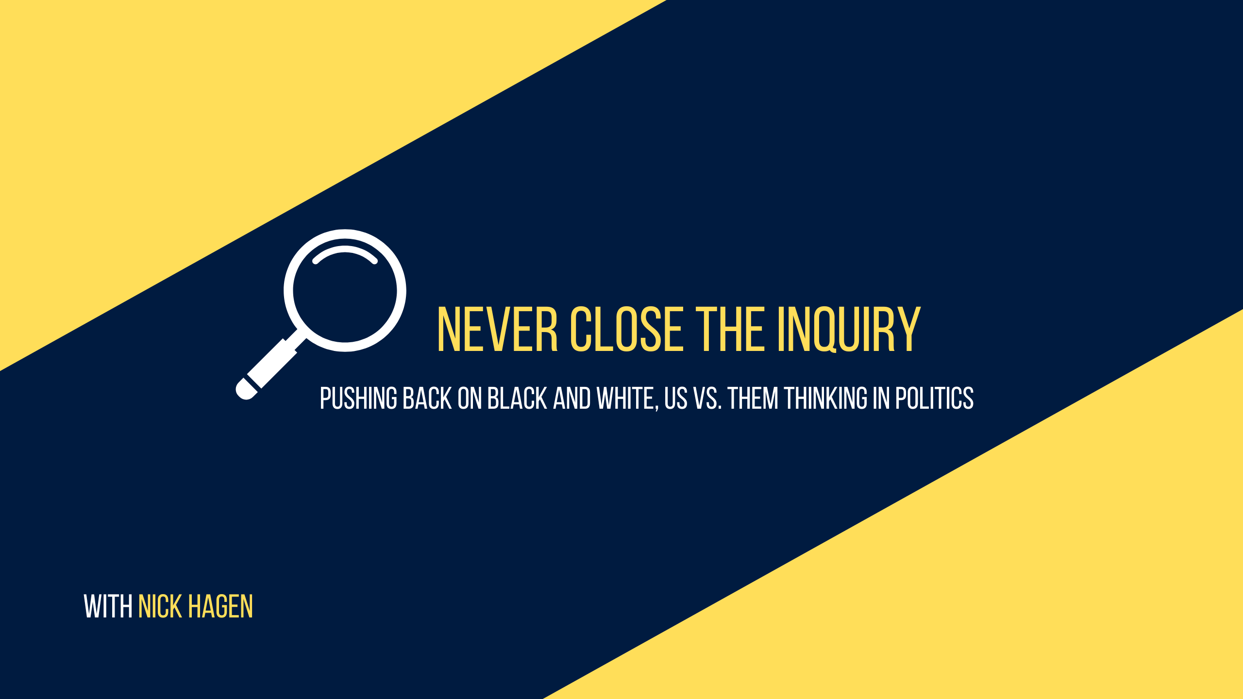 Never Close the Inquiry