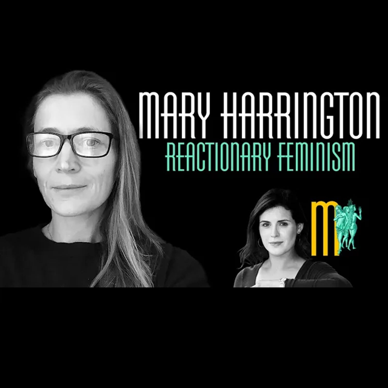5: Reactionary Feminism - Mary Harrington | Maiden Mother Matriarch 5