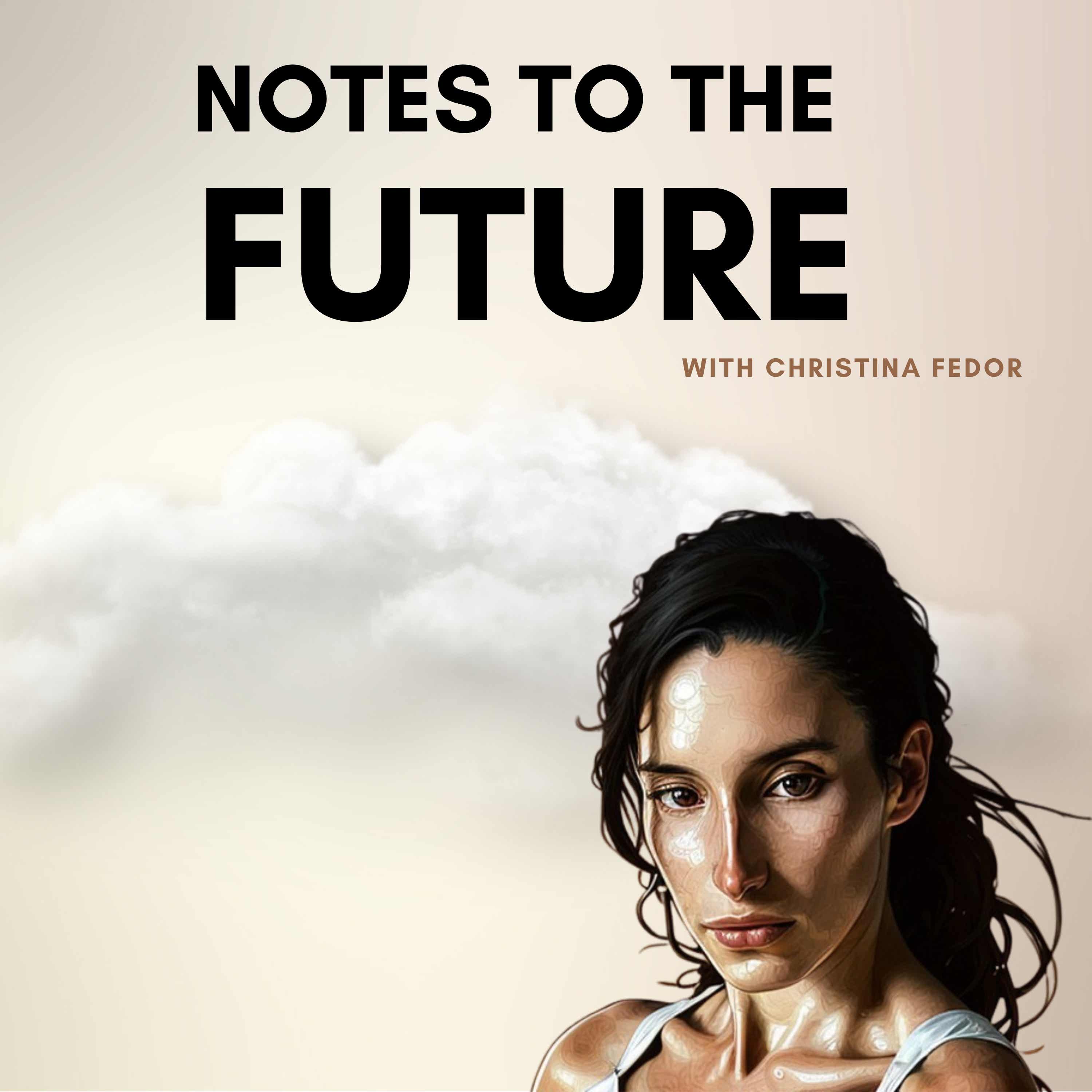 Notes to the Future Podcast