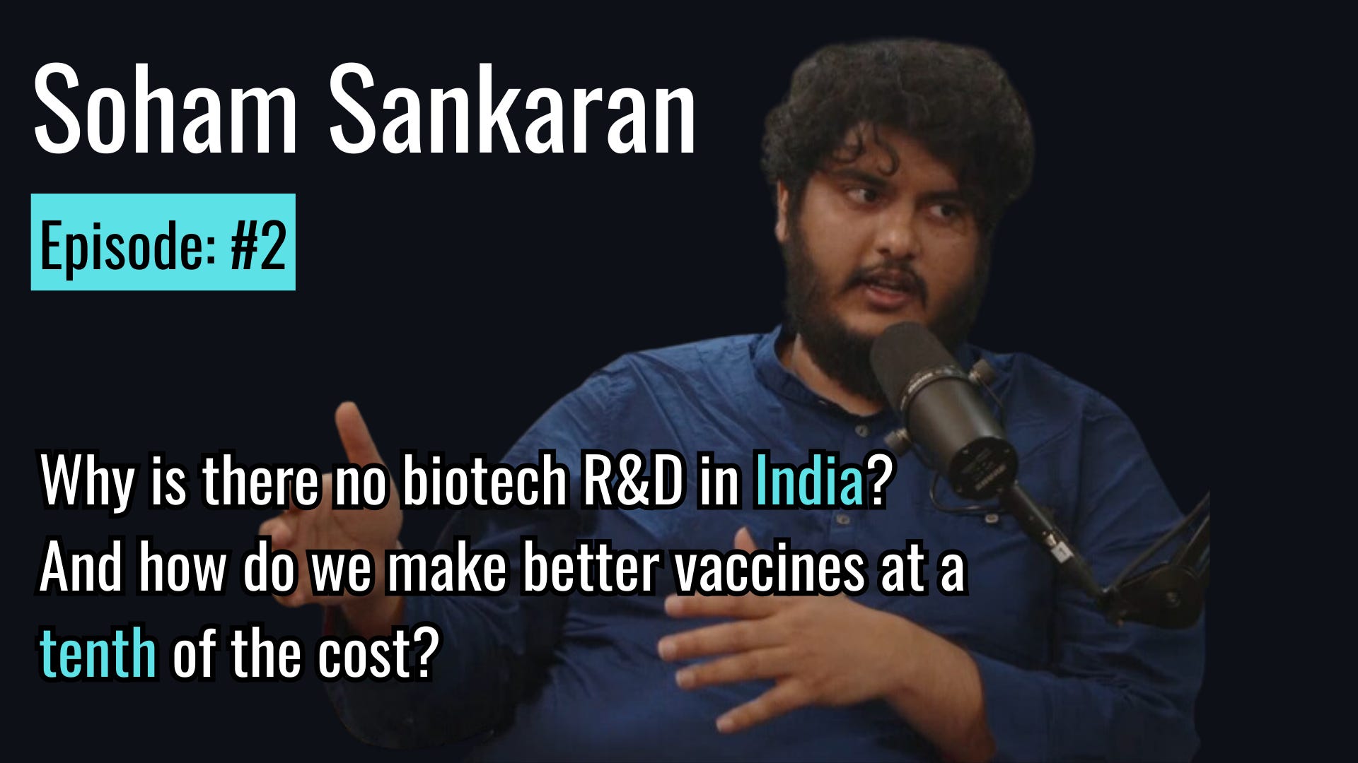 How do you make a 250x better vaccine at 1/10 the cost? Develop it in India. (Soham Sankaran, Ep #2)