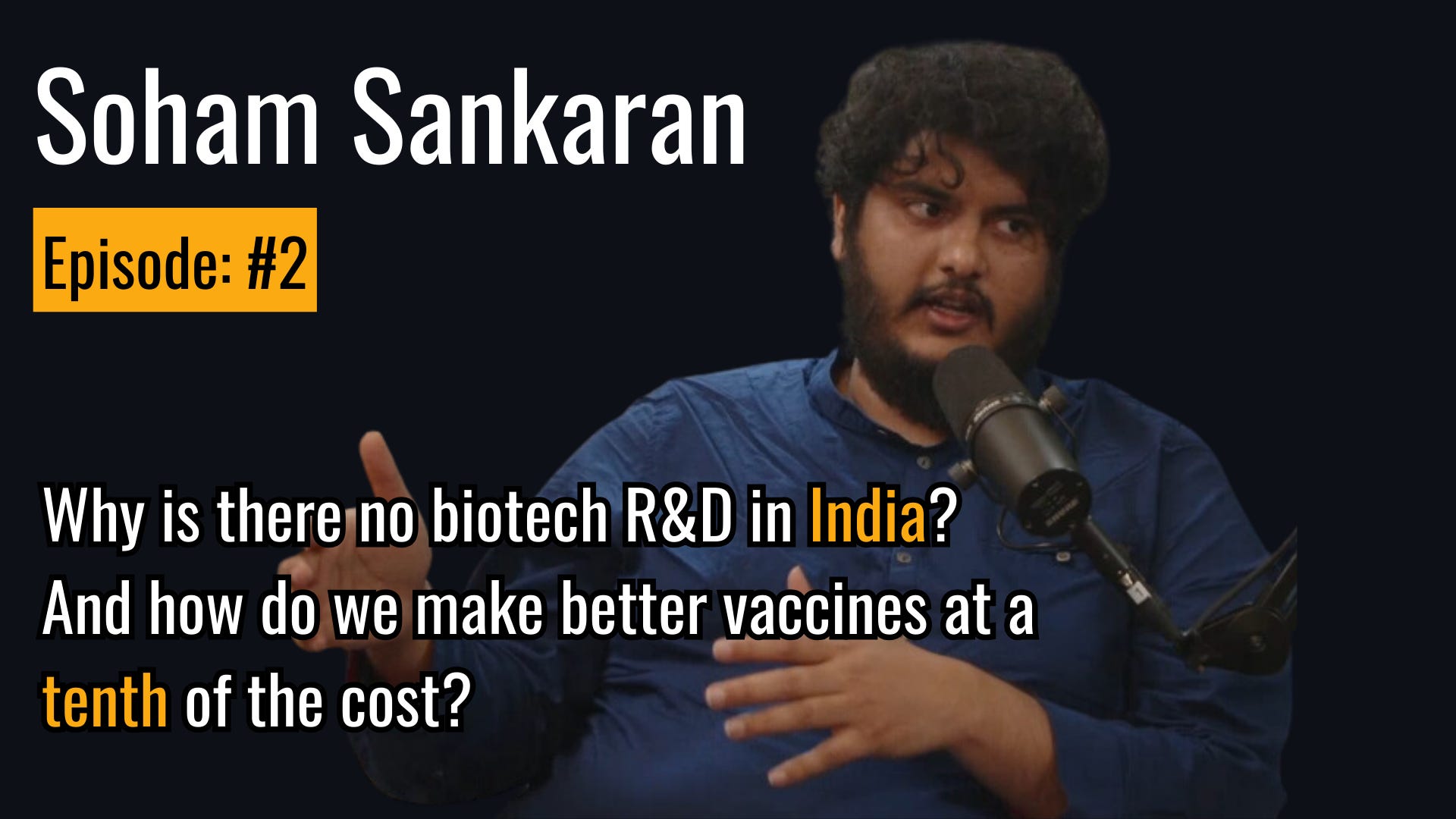 How do you make a 250x better vaccine at 1/10 the cost? Develop it in India. (Soham Sankaran, Ep #2)