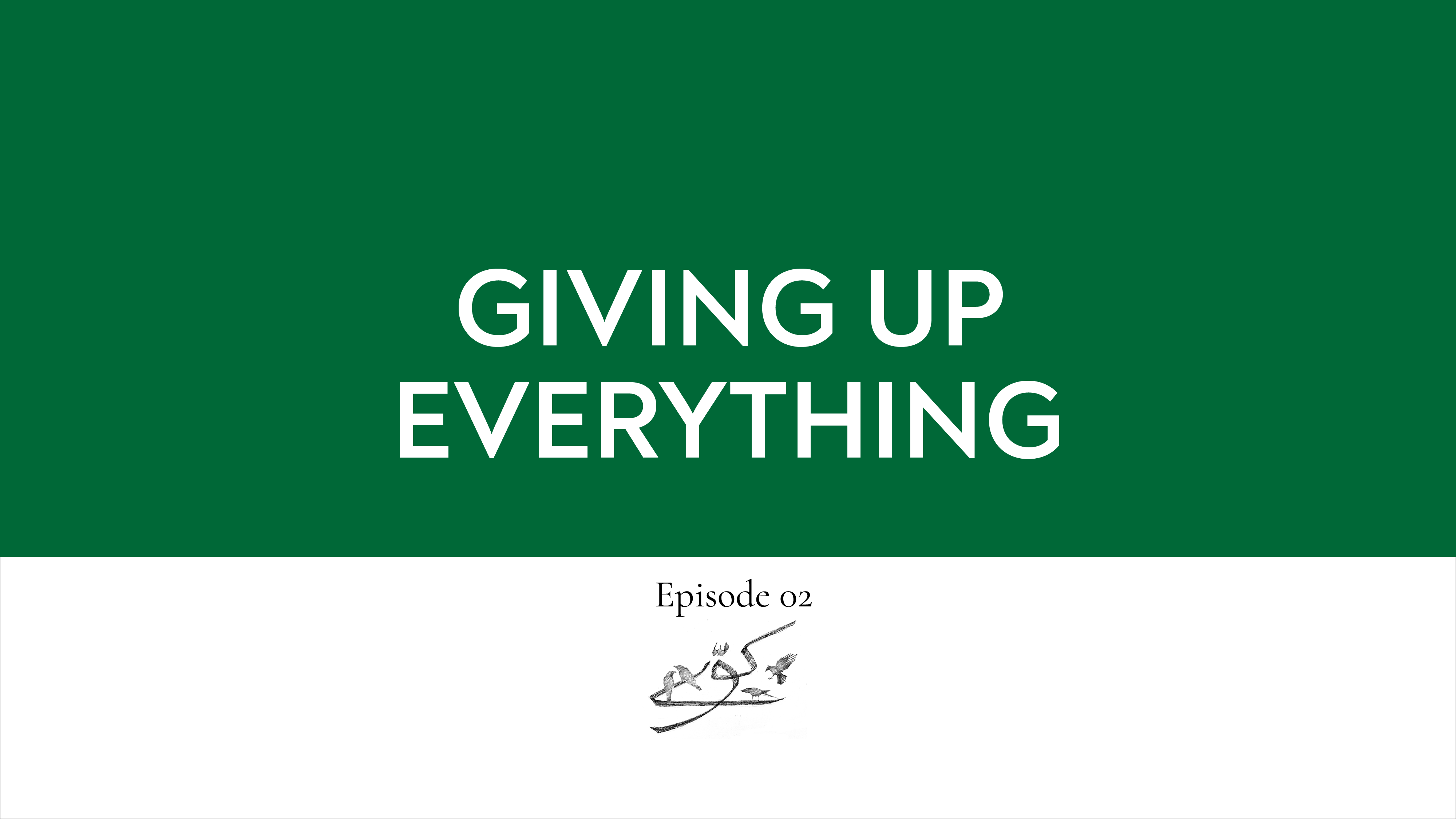 Giving up Everything