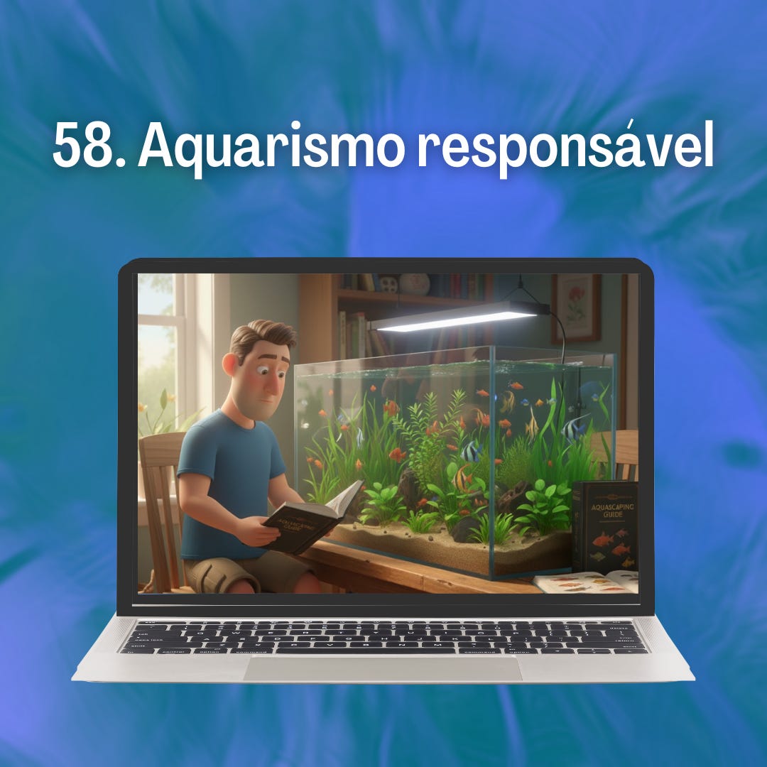 58. Aquarismo responsável 58. Aquarismo responsável