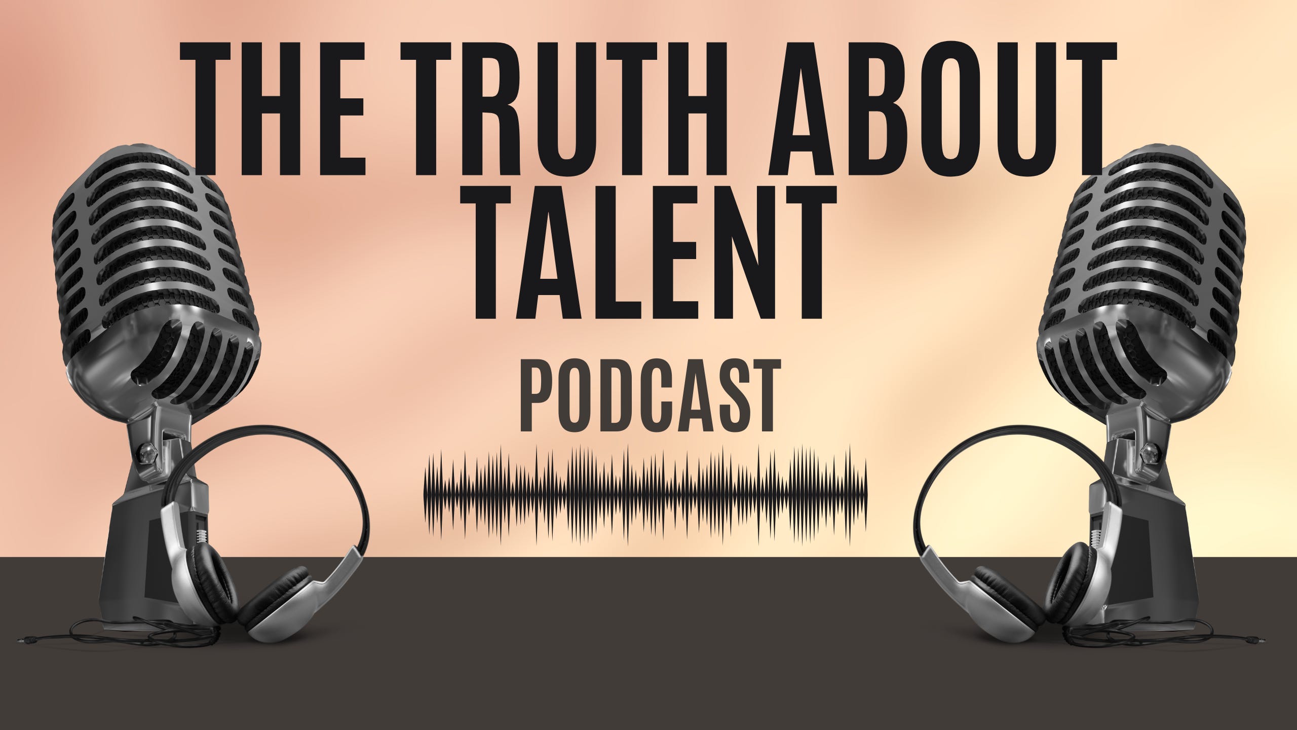 The Truth About Talent