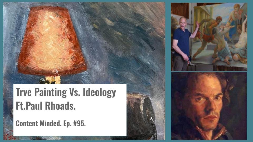 True Painting Vs. Ideology Ft.Paul Rhoads (Content Minded Ep.95). True Painting Vs. Ideology Ft.Paul Rhoads (Content Minded Ep.95).