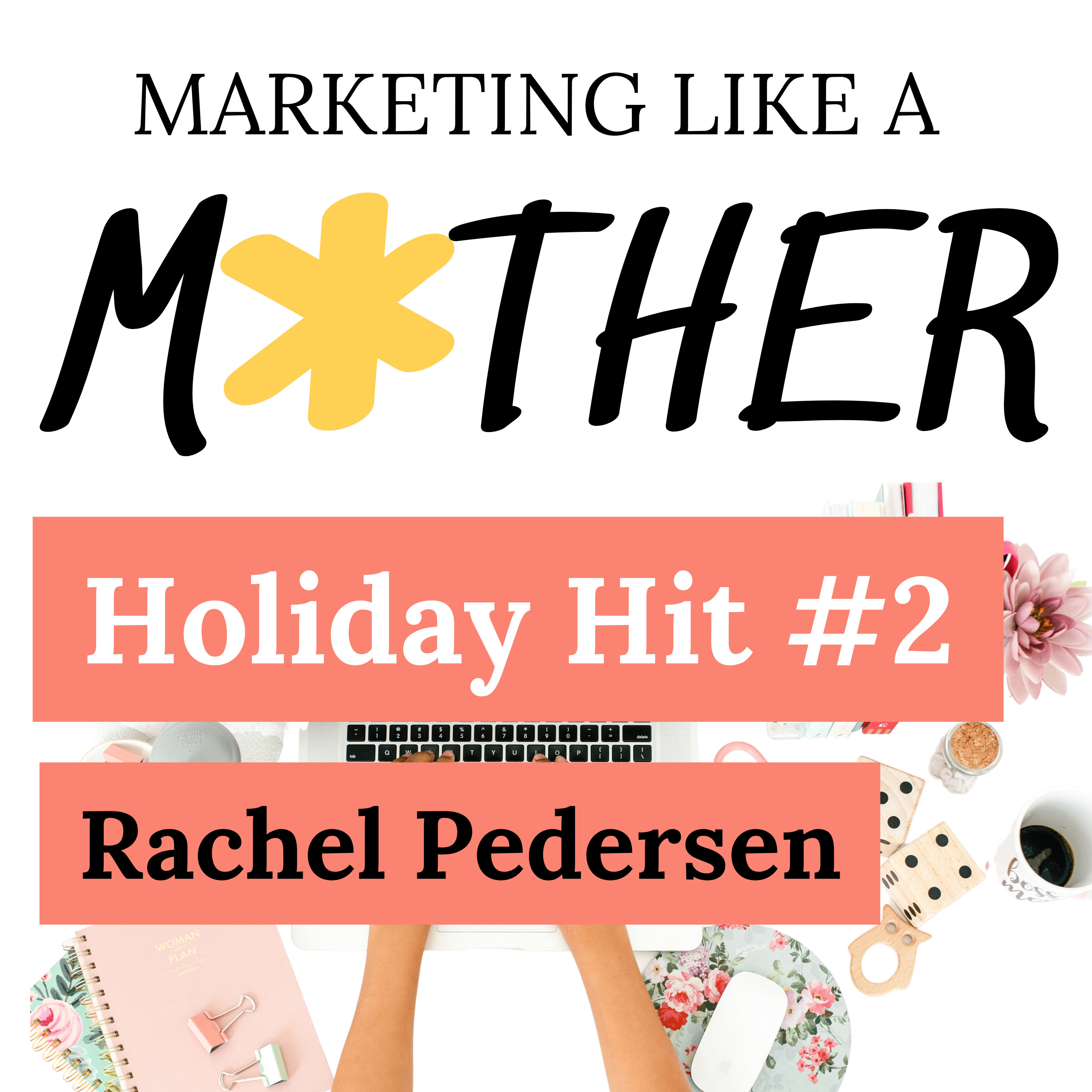 #186 - HOLIDAY HIT #2: The Truth About Mindset, Messy Action, and Growth with Rachel Pedersen