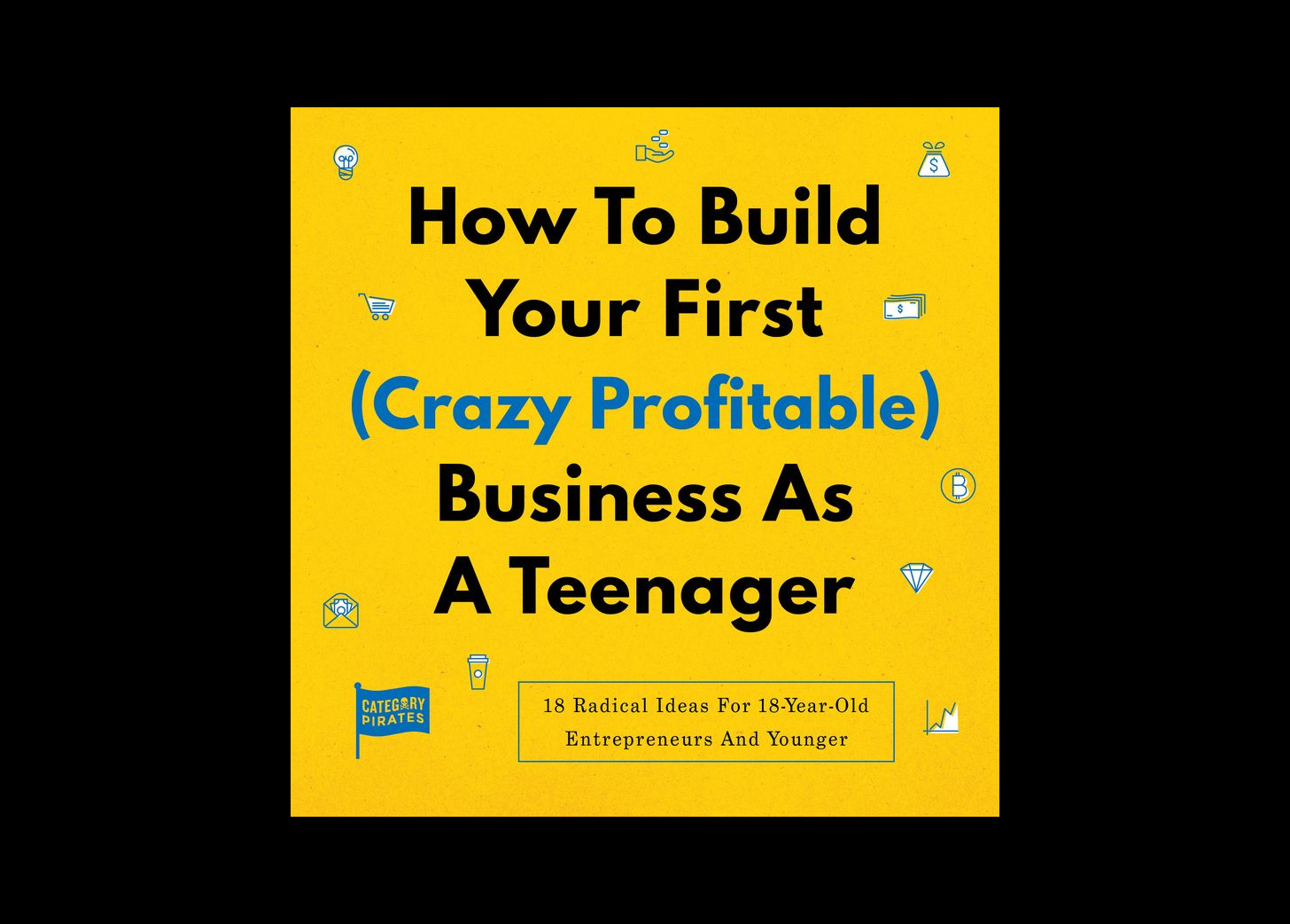 How To Build Your First (Crazy Profitable) Business As A Teenager Audiobook episode artwork